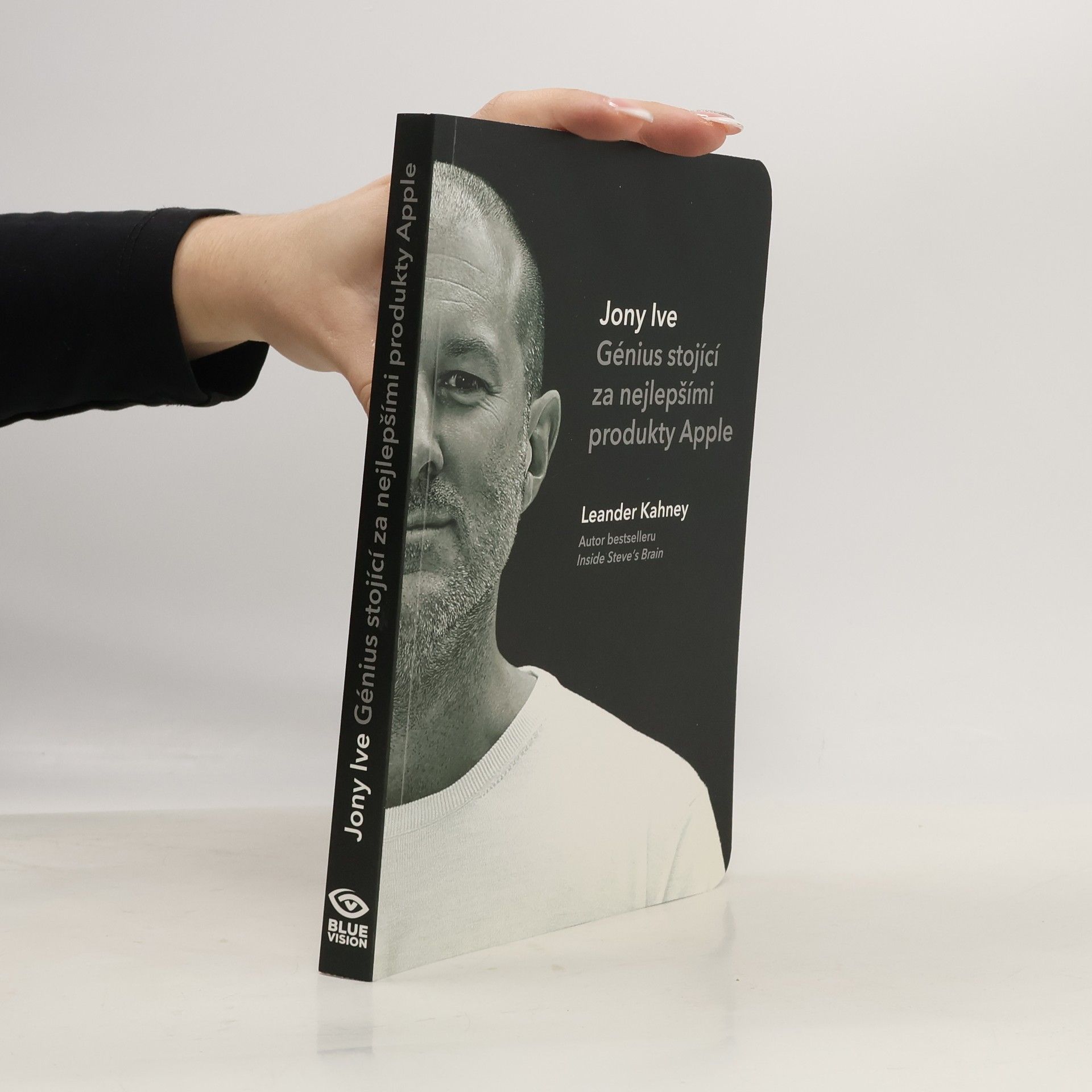 Leander Kahney Jony Ive - Génius stojící za nejlepšími produkty Apple