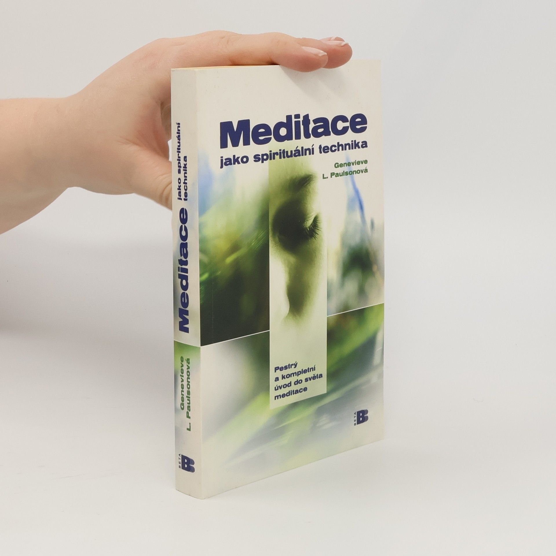 Genevieve Lewis Paulson Meditace jako spirituální technika. Pestrý a kompletní úvod do světa meditace