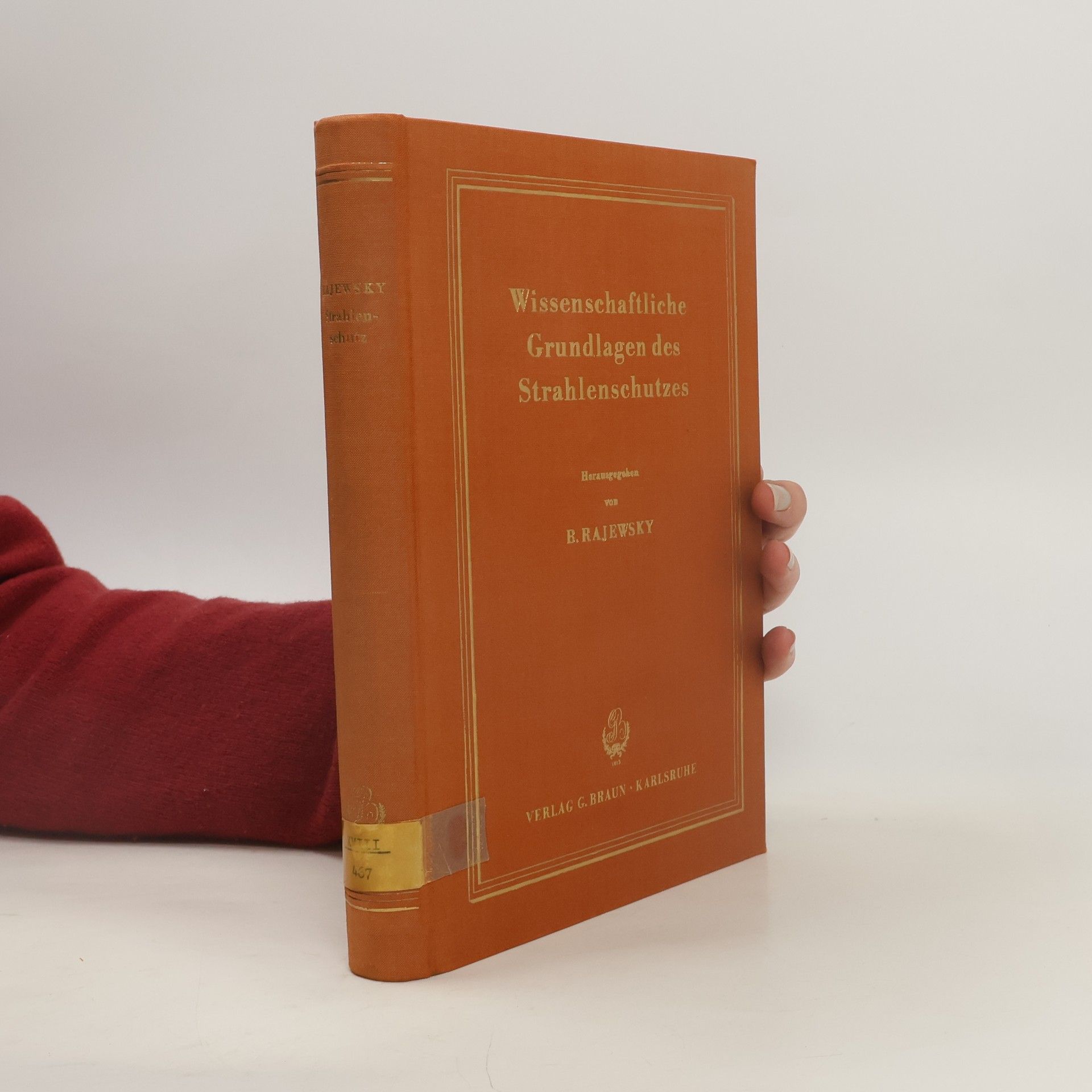 Boris Rajewsky Wissenschaftliche Grundlagen des Strahlenschutzes