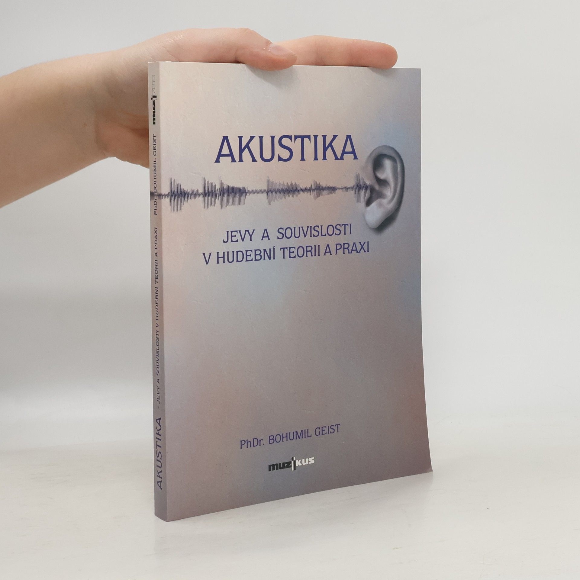 Bohumil Geist Akustika - Jevy a souvislosti v hudební teorii a praxi
