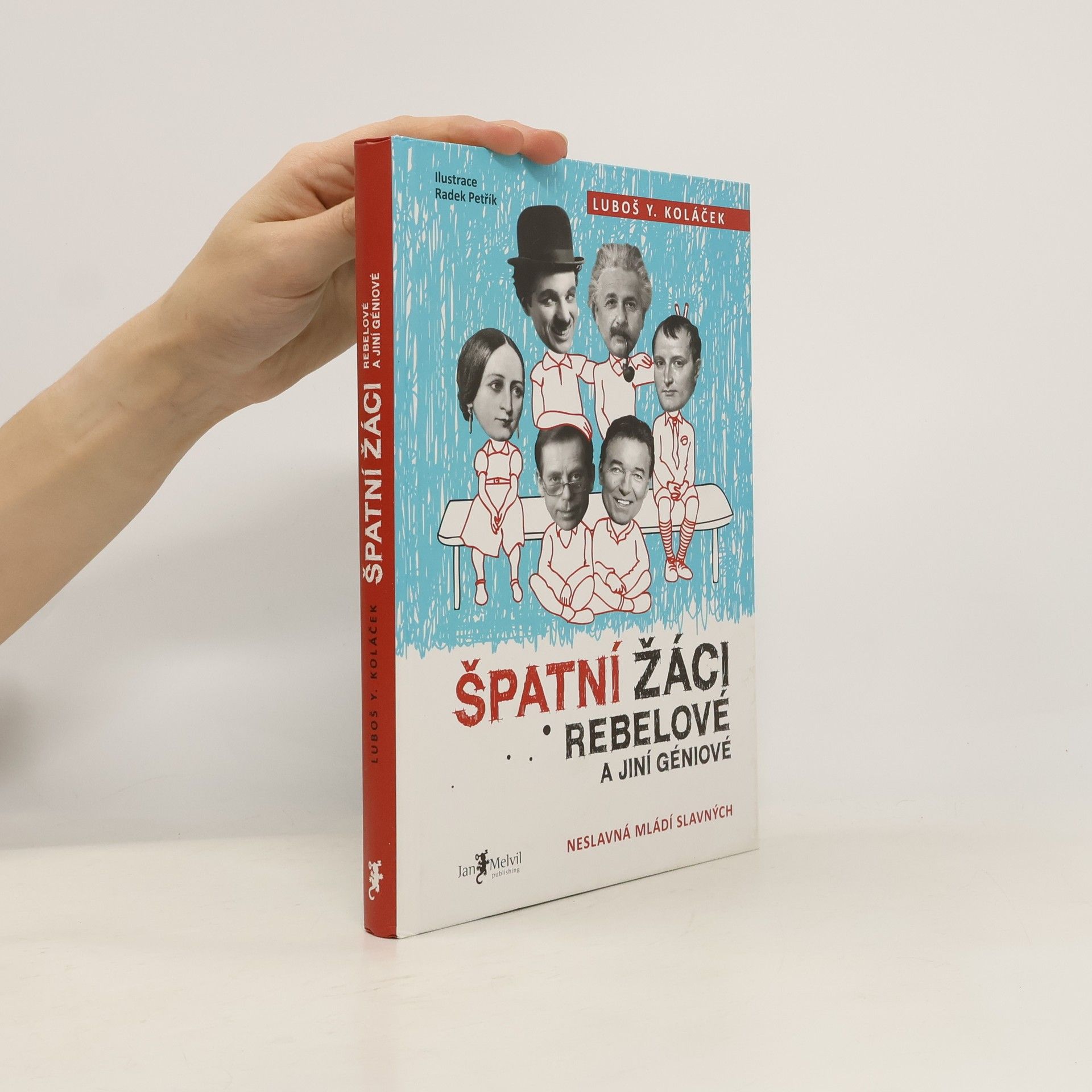 Špatní žáci, rebelové a jiní géniové : neslavná mládí slavných