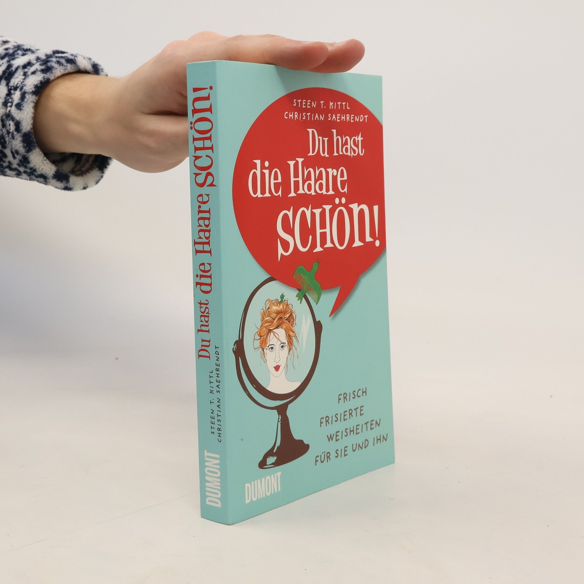 Steen T. Kittl Du hast die Haare schön!