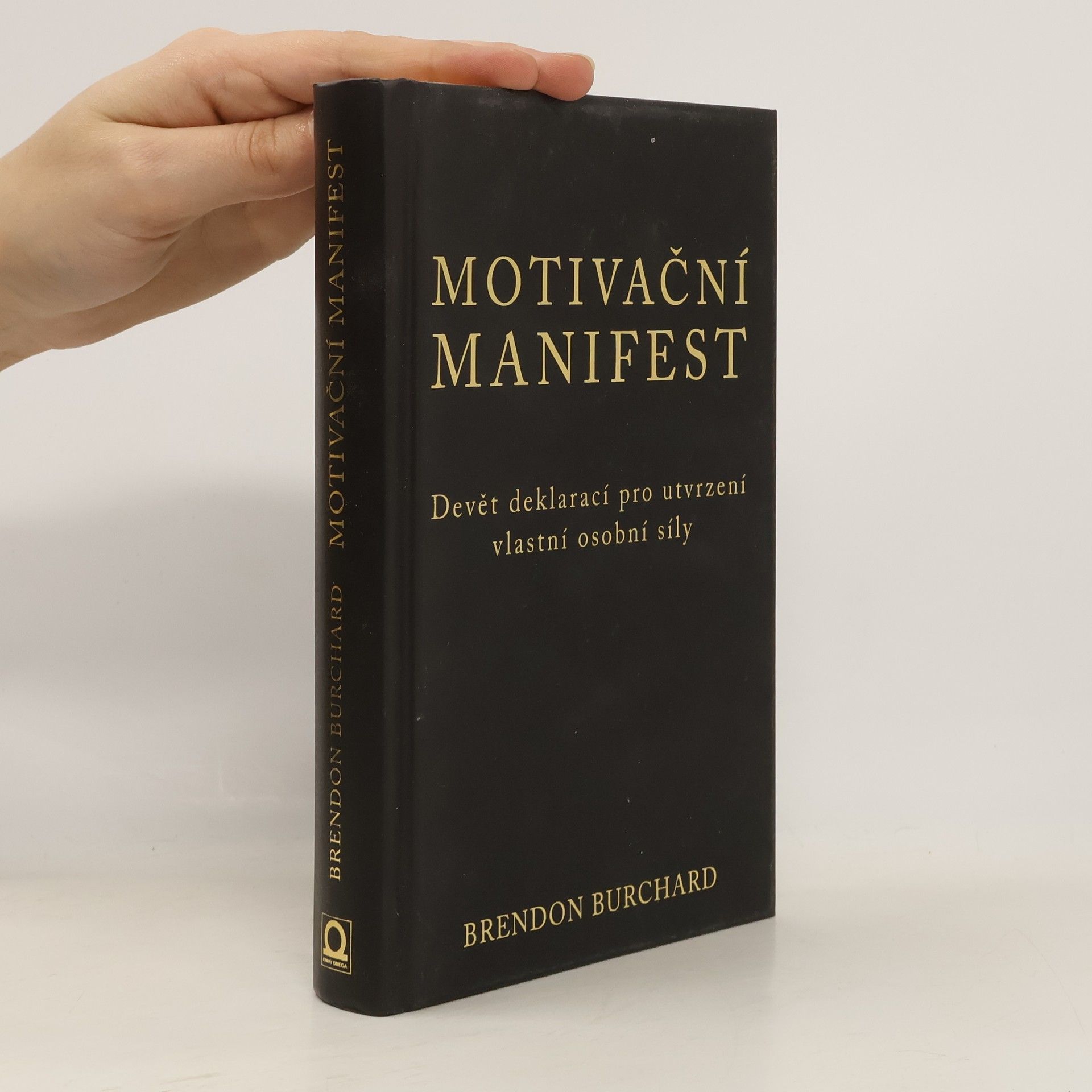 Brendon Burchard Motivační manifest. Devět deklarací, kterými potvrdíme svoji osobní sílu