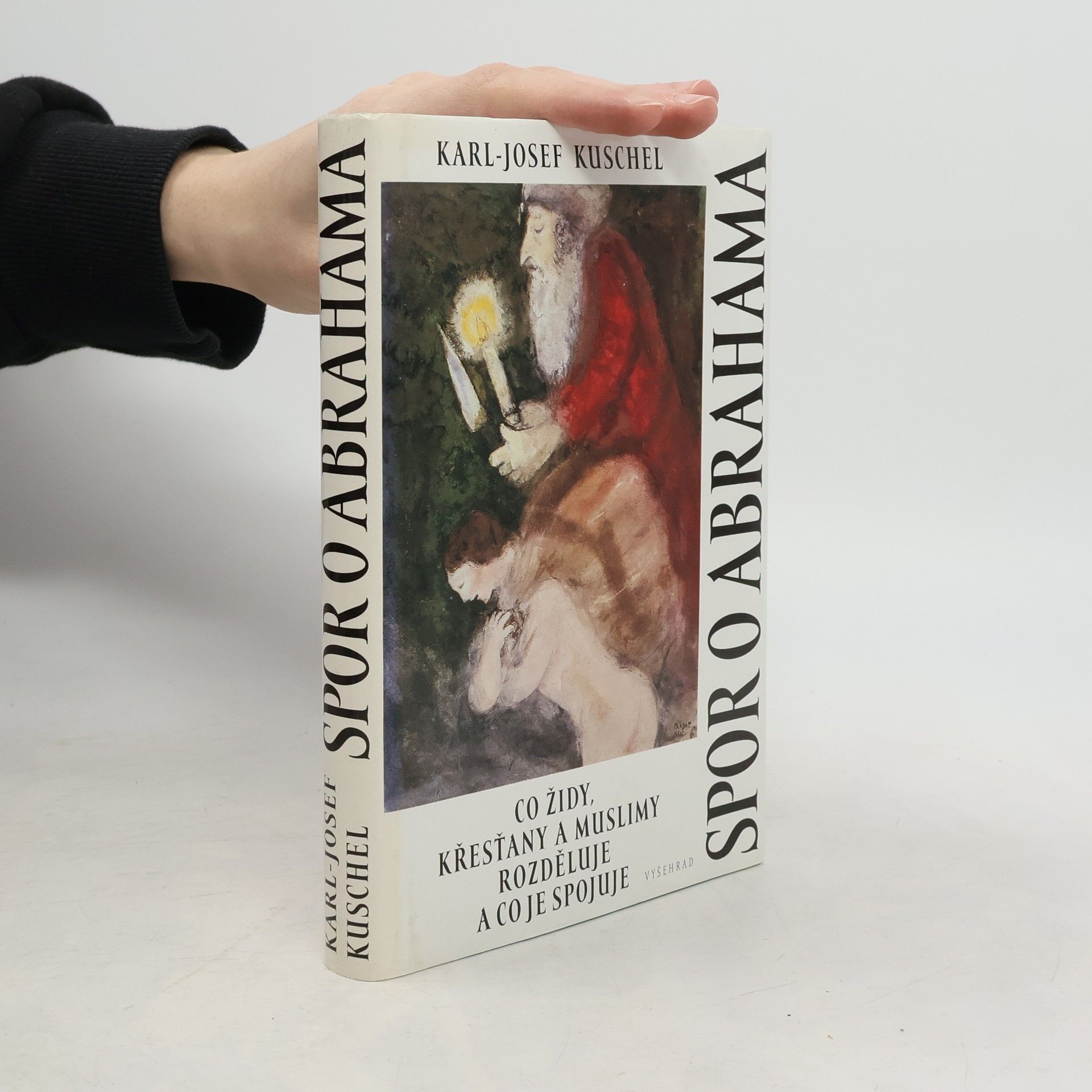 KarlJosef Kuschel Spor o Abrahama: Co židy, křesťany a muslimy rozděluje a co je spojuje
