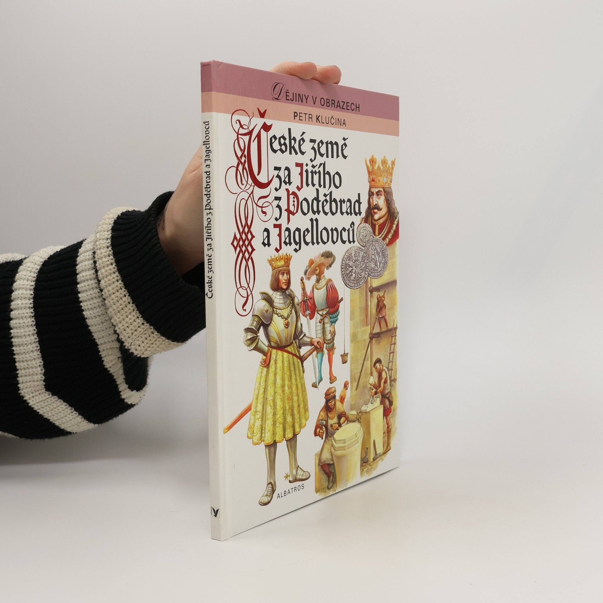 Petr Klučina České země za Jiřího z Poděbrad a Jagellovců