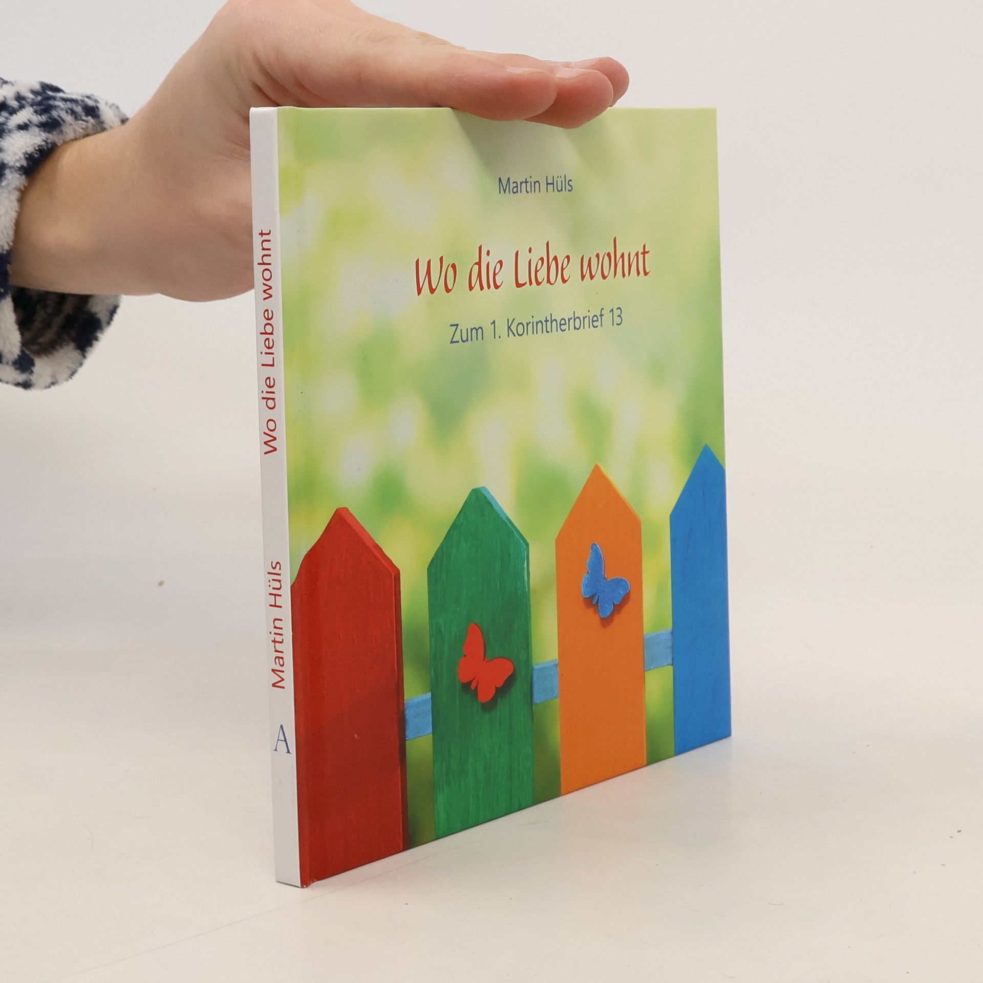 Wo die Liebe wohnt. Zum 1. Korintherbrief 13