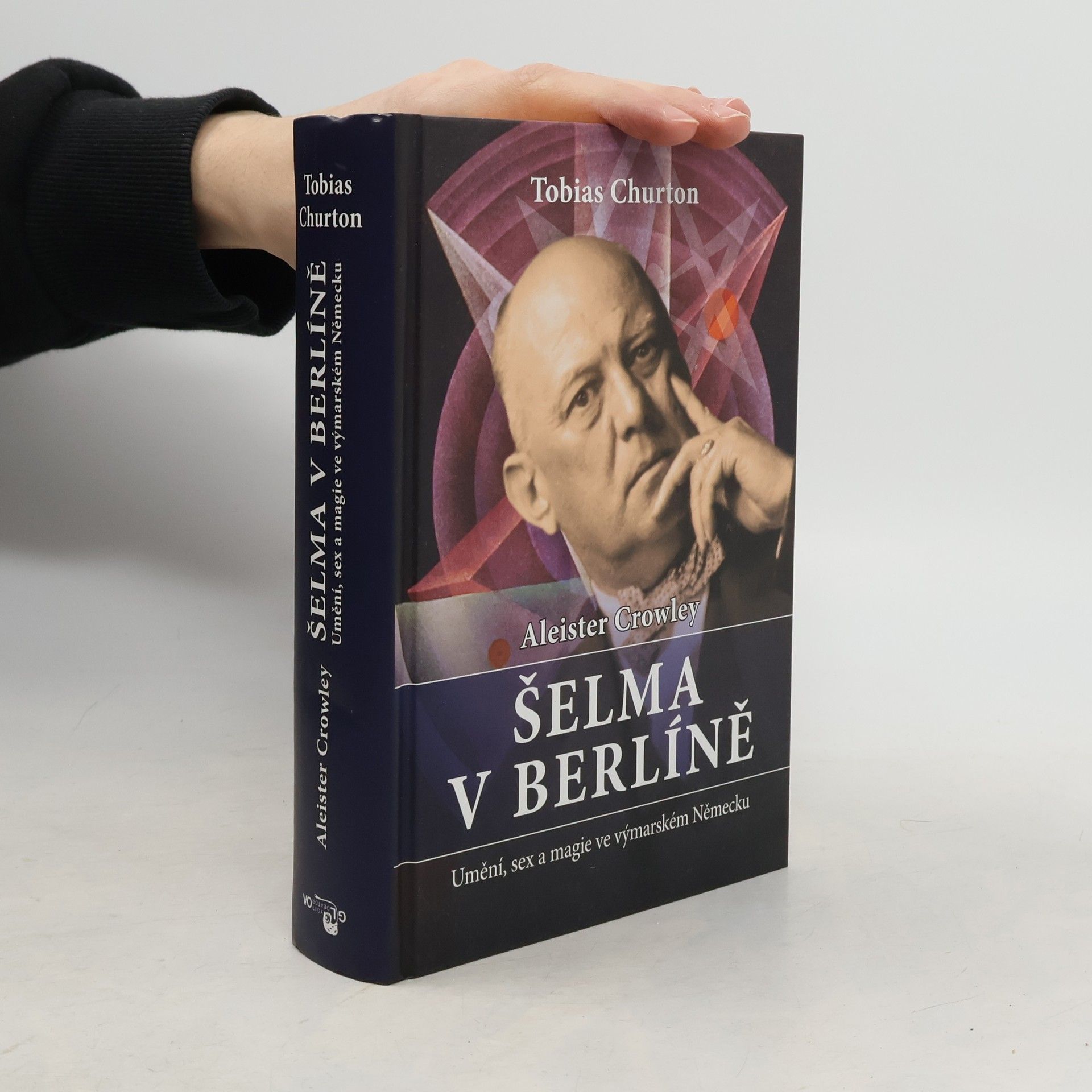 Tobias Churton Aleister Crowley - Šelma v Berlíně: Umění, sex a magie ve výmarském Německu