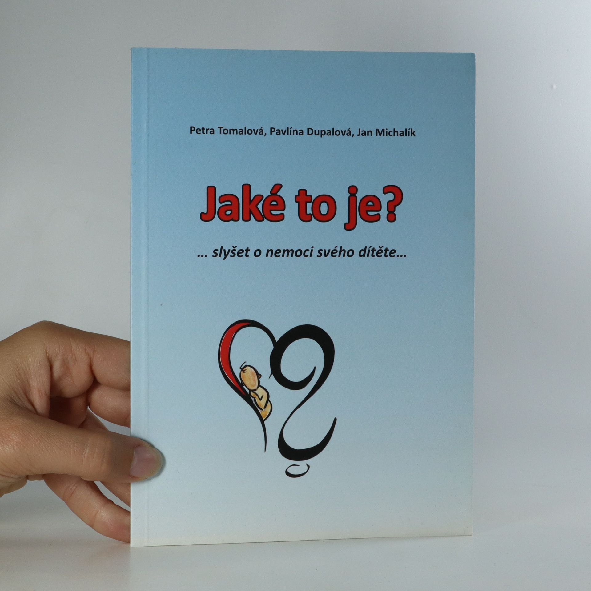 Petra Tomalová Jaké to je?... slyšet o nemoci svého dítěte...