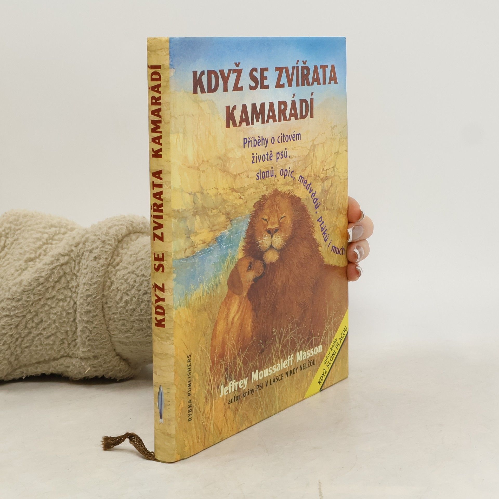 J. Moussaieff Masson Když se zvířata kamarádí : příběhy o citovém životě psů, slonů, medvědů, opic, hrochů, ptáků i much