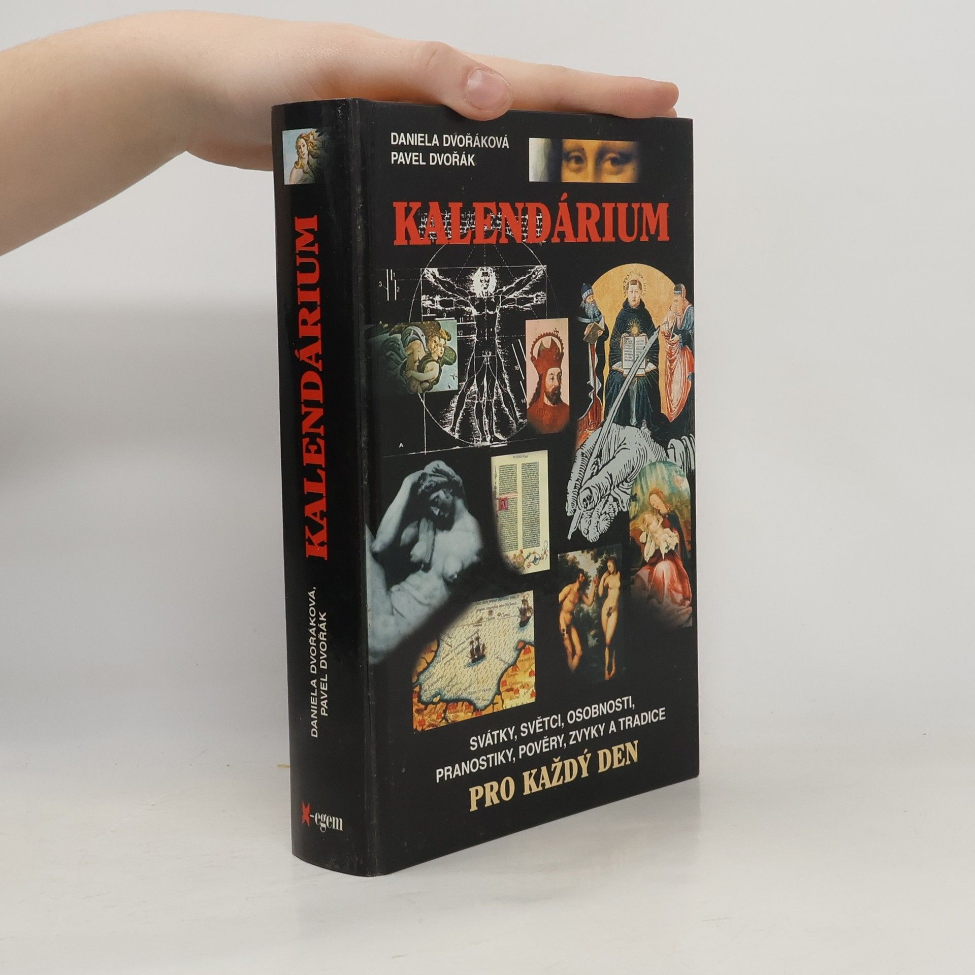 Daniela Dvořáková Kalendárium: Svátky, světci, pranostiky, pověry, zvyky, tradice a historické události pro každý den