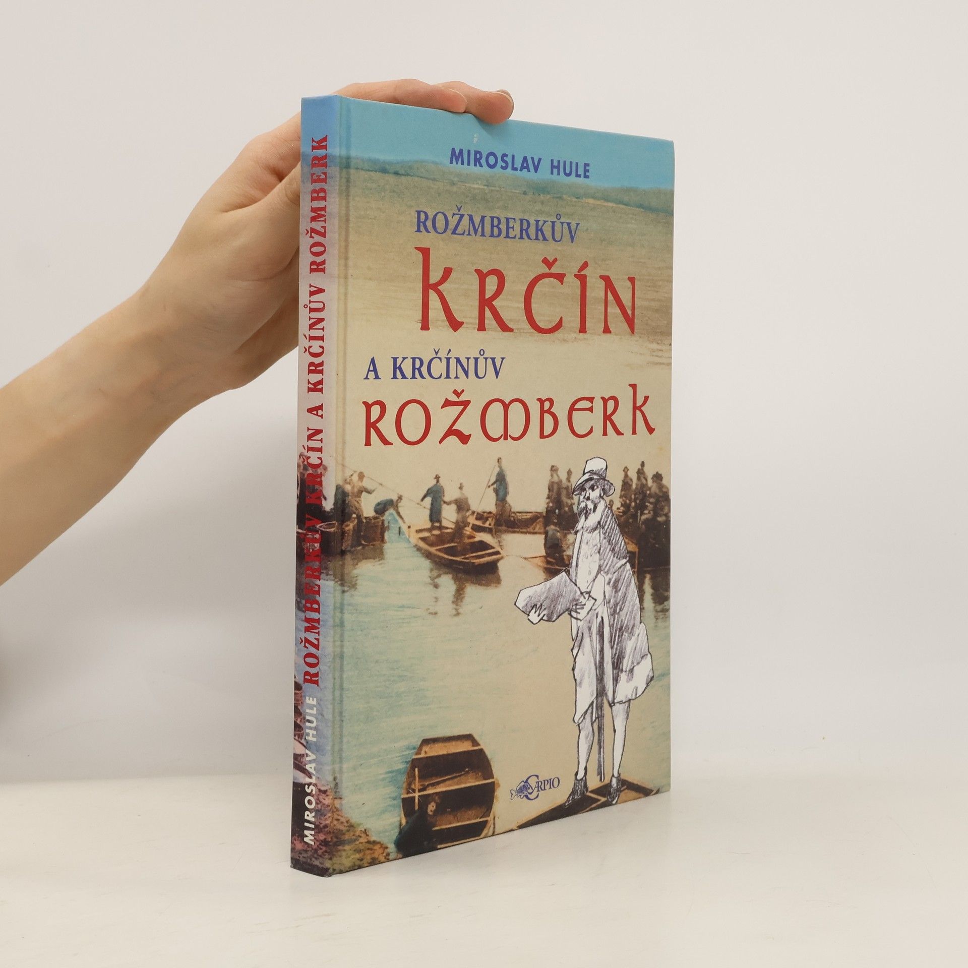 Miroslav Hule Rožmberkův Krčín a Krčínův Rožmberk