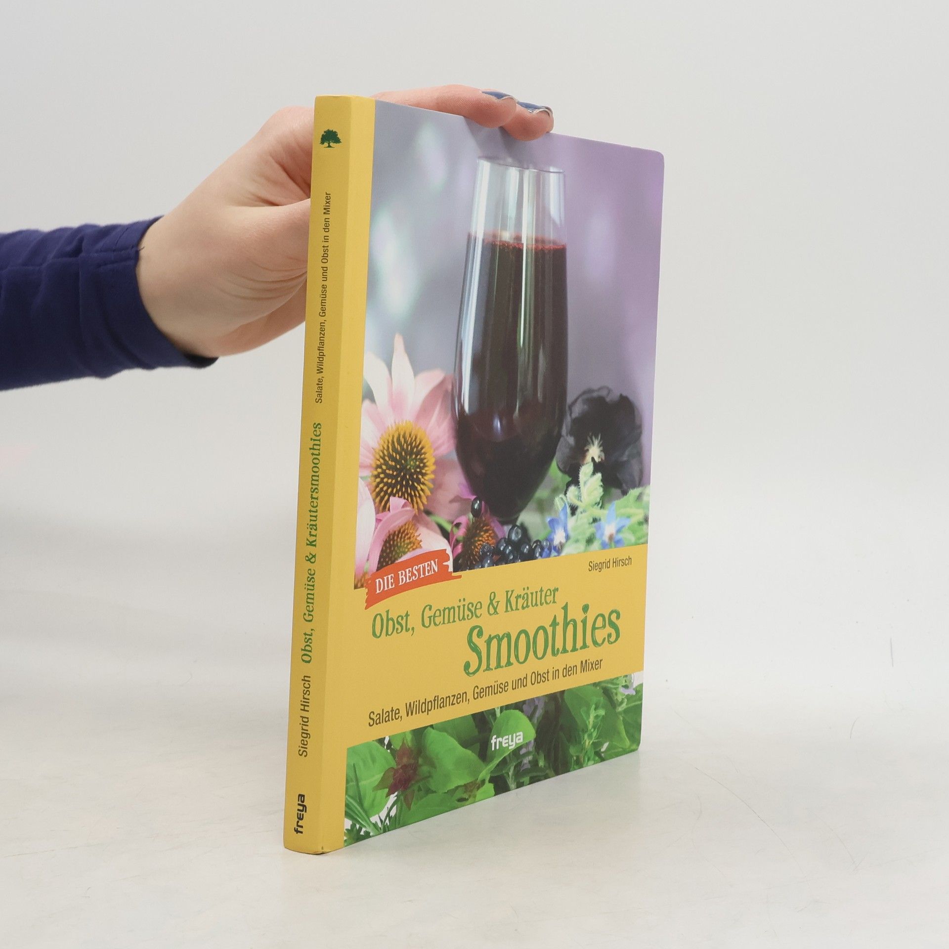 Siegrid Hirsch Die besten Obst, Gemüse & Kräuter Smoothies