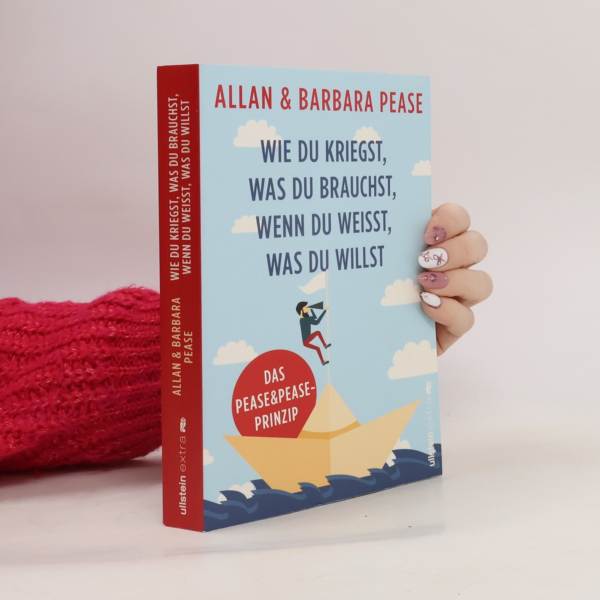 Allan Pease Wie Du kriegst, was Du brauchst, wenn Du weisst, was Du willst