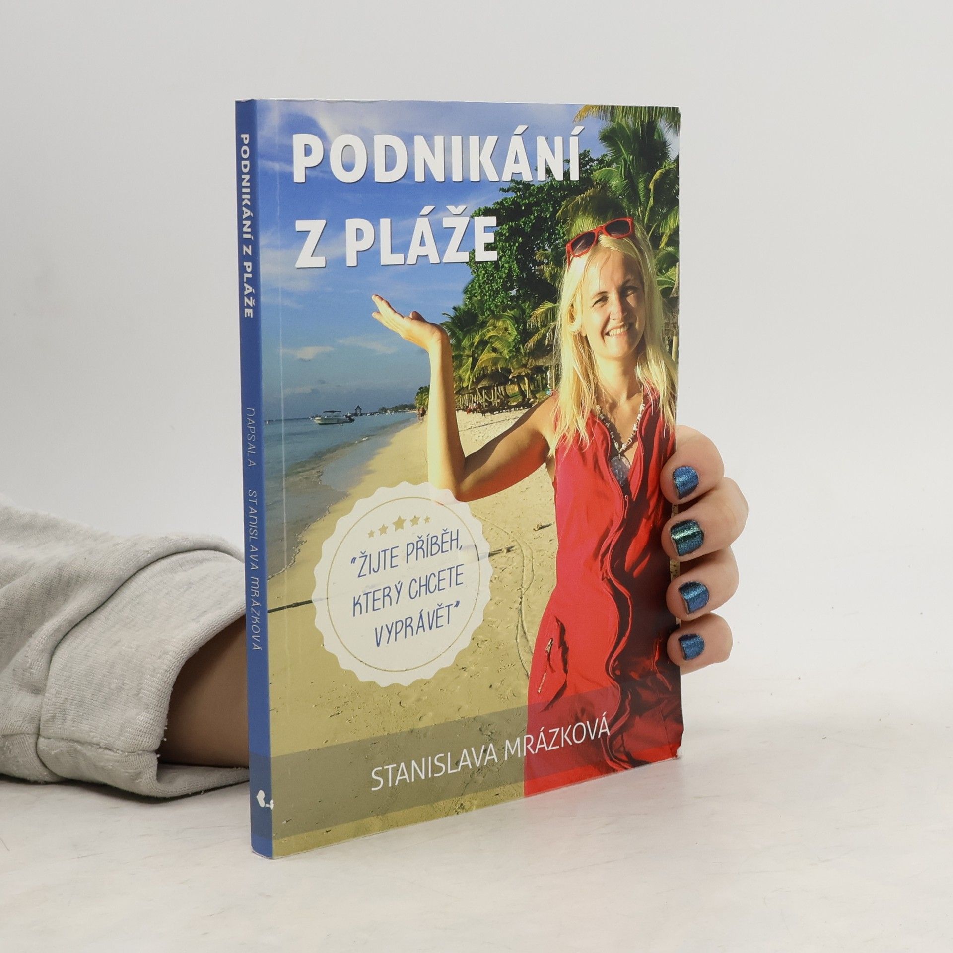 Stanislava Stiborová Podnikání z pláže. Žijte příběh, který chcete vyprávět