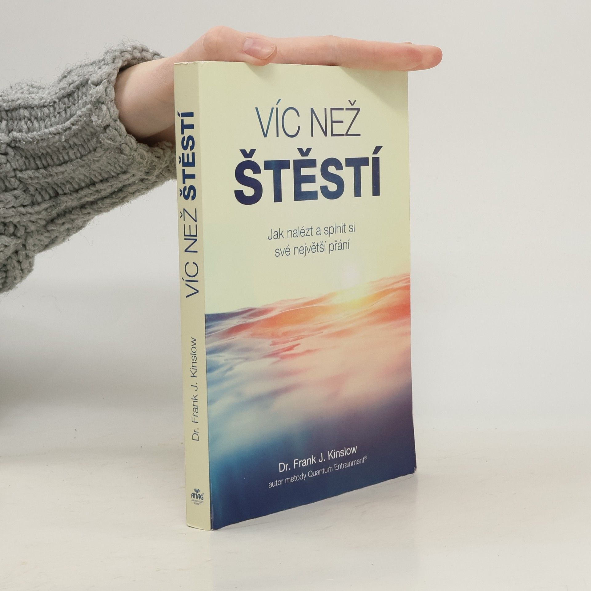 Frank Kinslow Víc než štěstí : jak nalézt a splnit si své největší přání