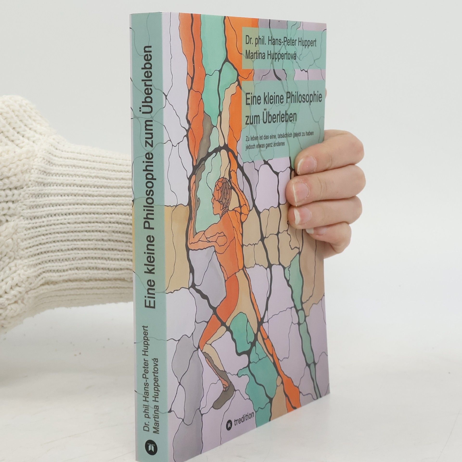 Dr. phil. Hans-Peter Huppert Eine kleine Philosophie zum Überleben