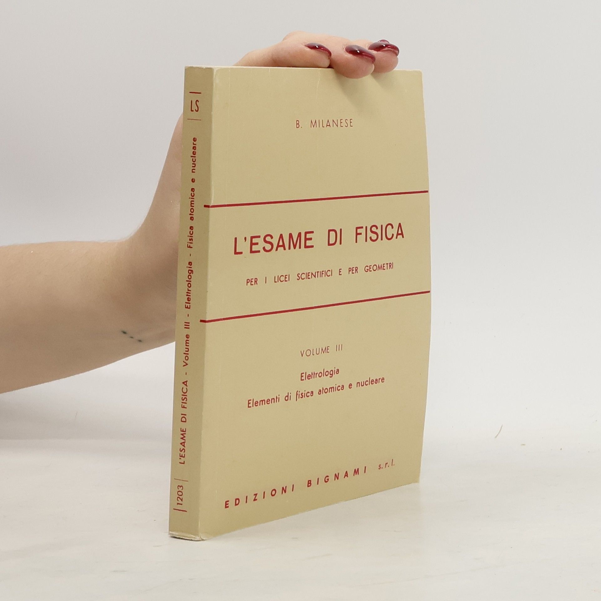 Bruno Milanese L'esame di fisica. Per i Licei scientifici e per geometri