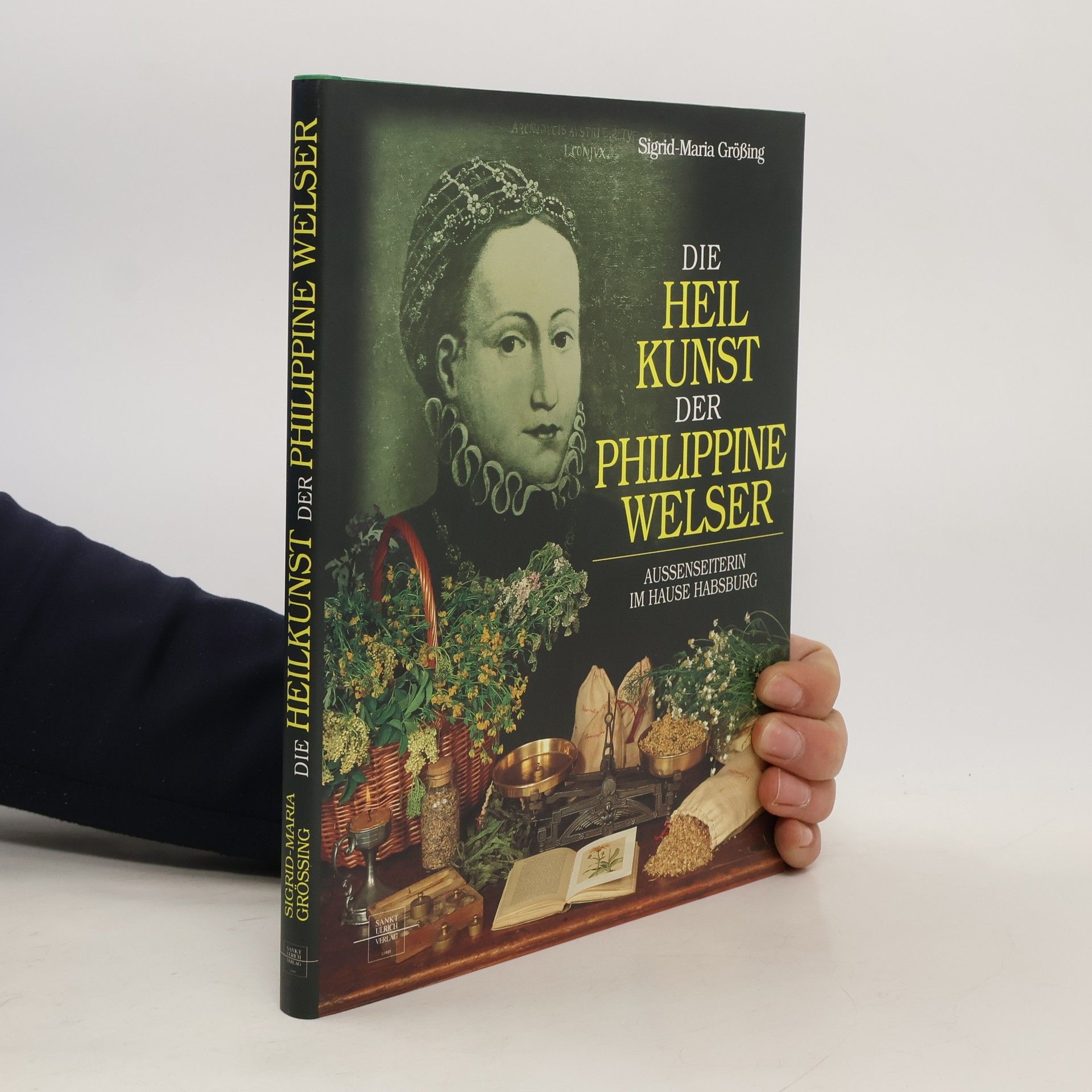 Sigrid Maria Größing Die Heilkunst der Philippine Welser