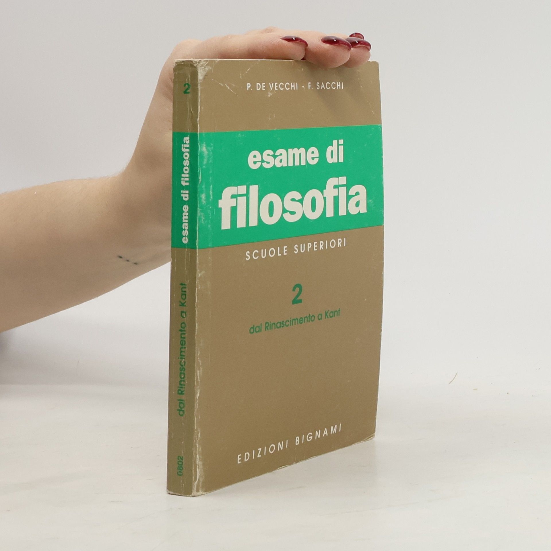 Piero De Vecchi Biblioteca scolastica Bignami - 2: Esame di filosofia. Per le Scuole superiori. Dal Rinascimento a Kant