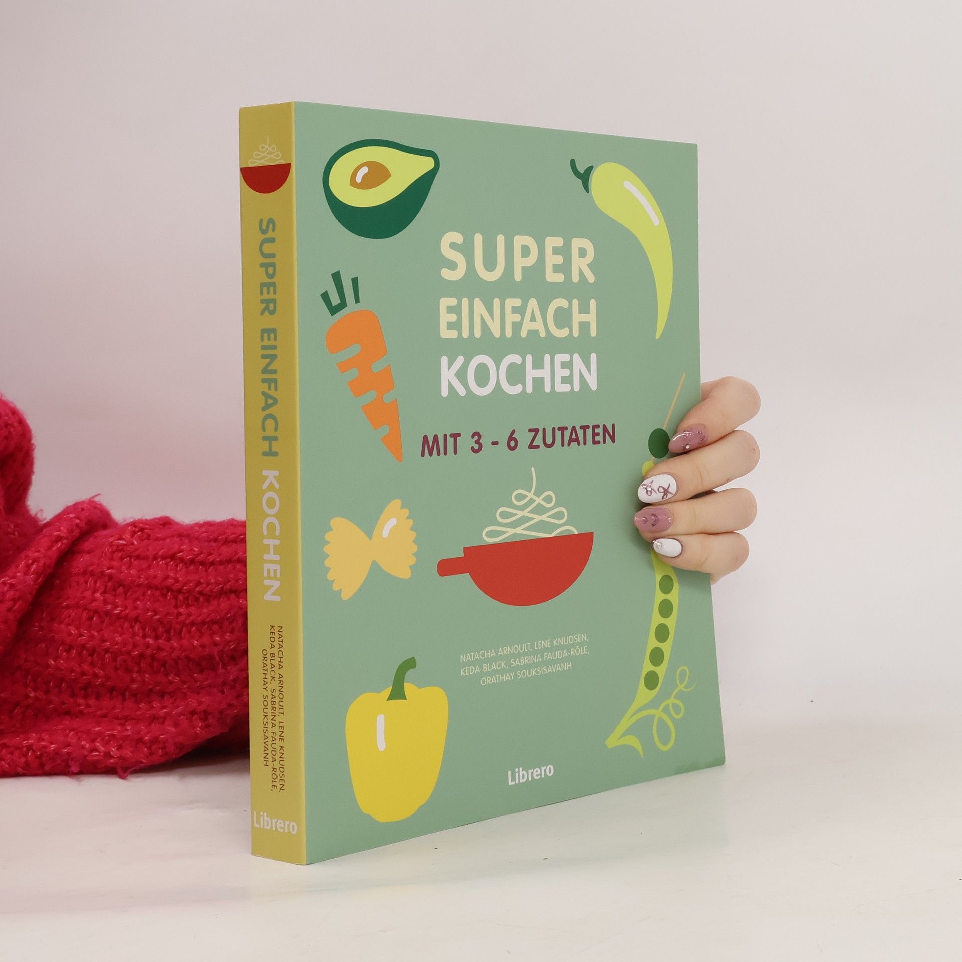 Natacha Arnoult Super einfach kochen mit 3-6 Zutaten
