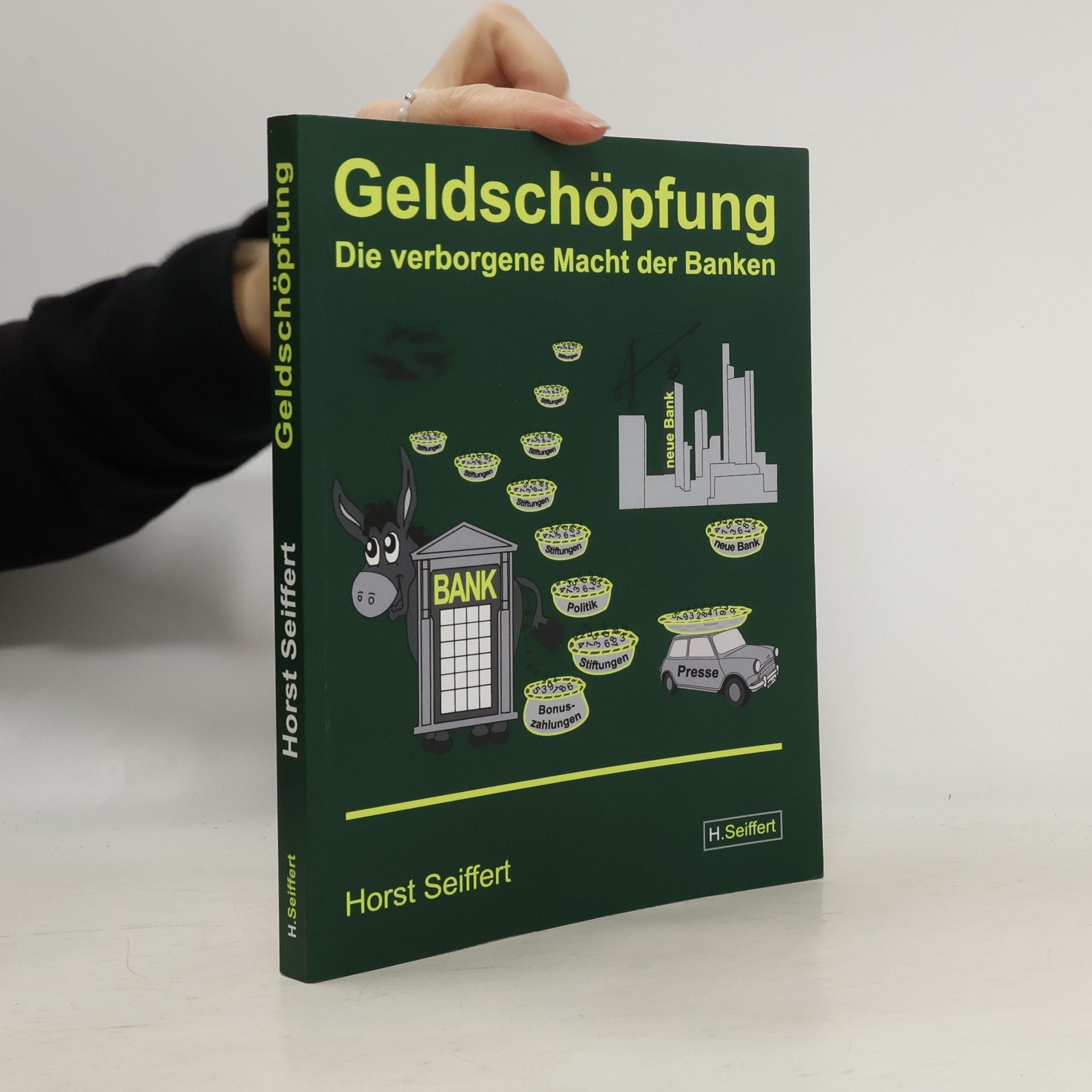 Horst Seiffert Geldschöpfung - die verborgene Macht der Banken