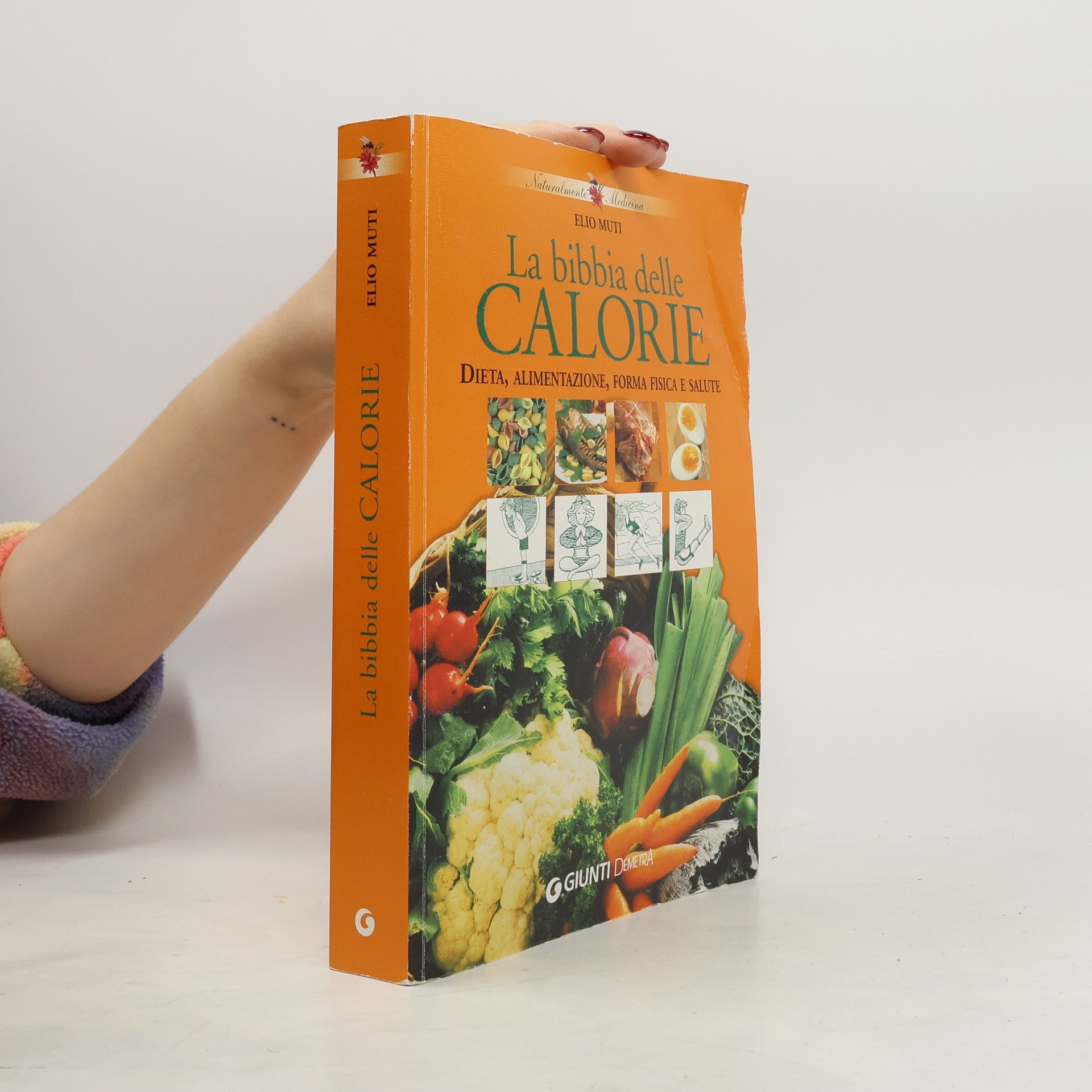 Elio Muti Naturalmente medicina: La bibbia delle calorie. Dieta, alimentazione, forma fisica e salute