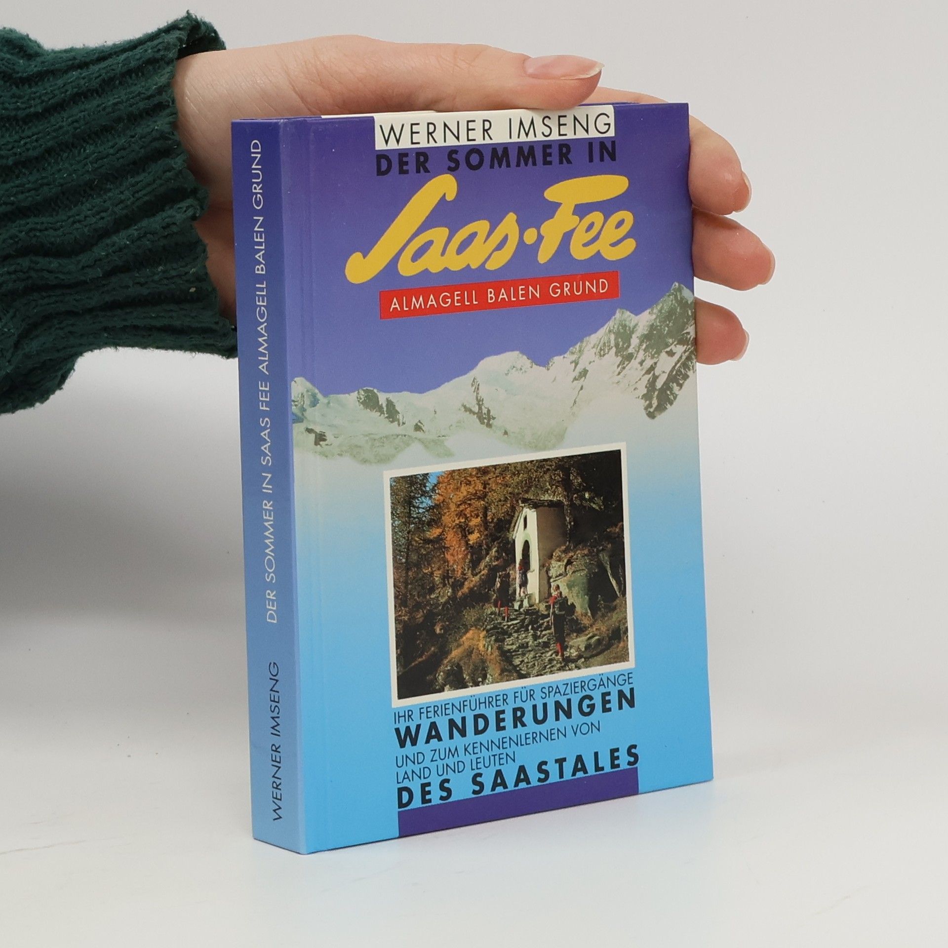 Werner Imseng Der Sommer in Saas fee Almagell balen grund