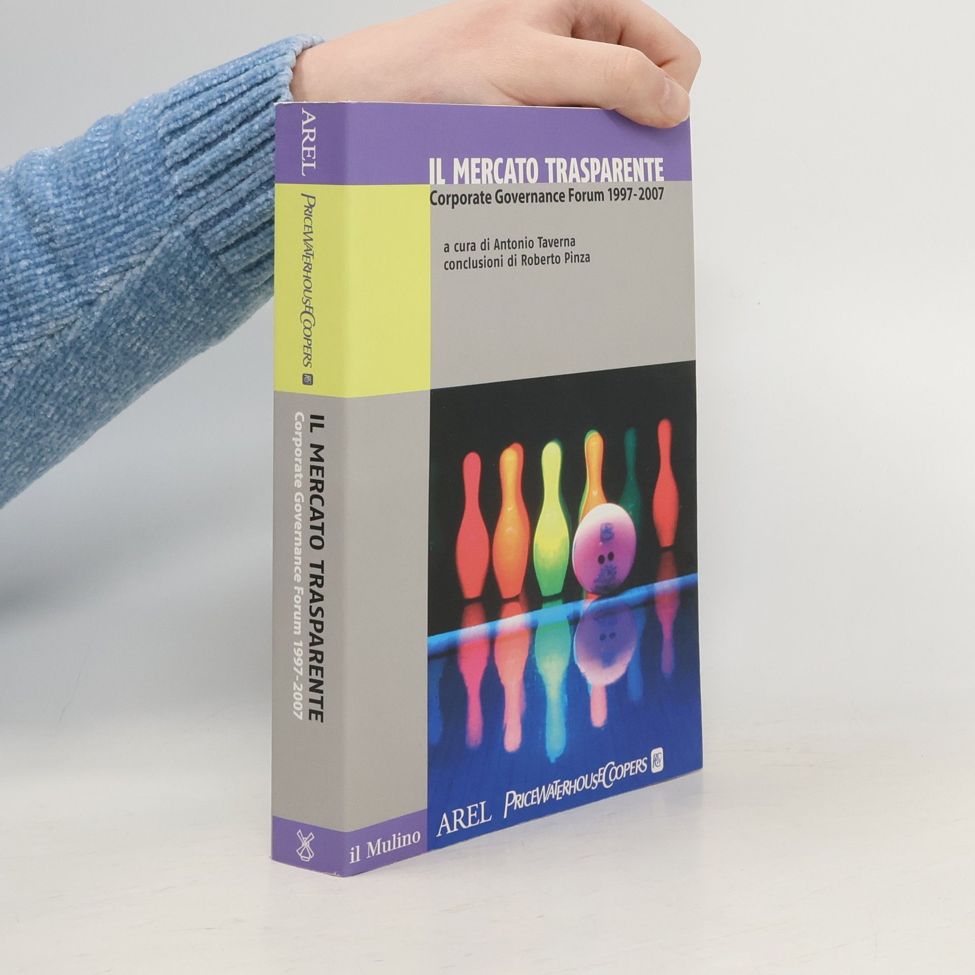 Antonio Taverna Il mercato trasparente. Corporate Governance Forum (1997-2007)