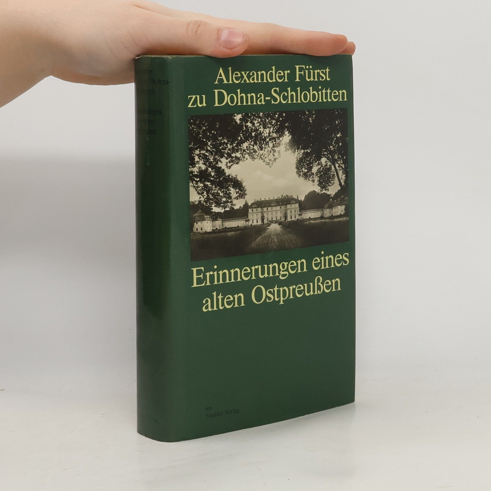 Alexander zu Dohna Schlobitten Erinnerungen eines alten Ostpreussen