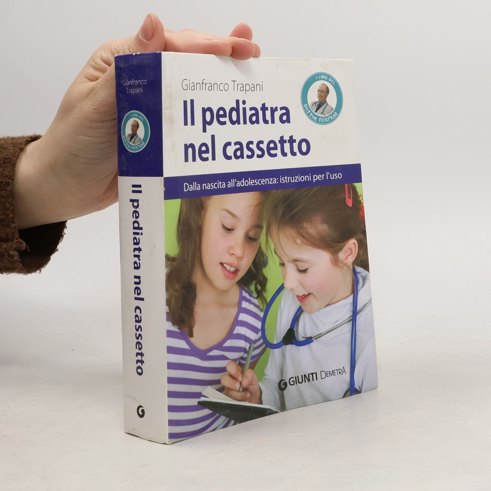 Il pediatra nel cassetto. Dalla nascita all'adolescenza: istruzioni per l'uso