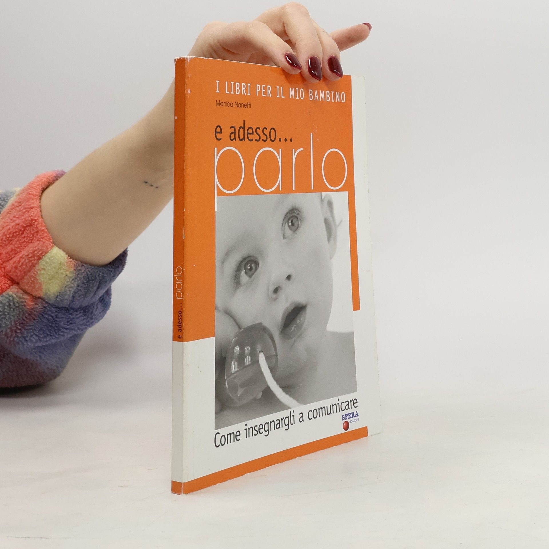 Monica Nanetti e adesso... parlo Come insegnargli a comunicare