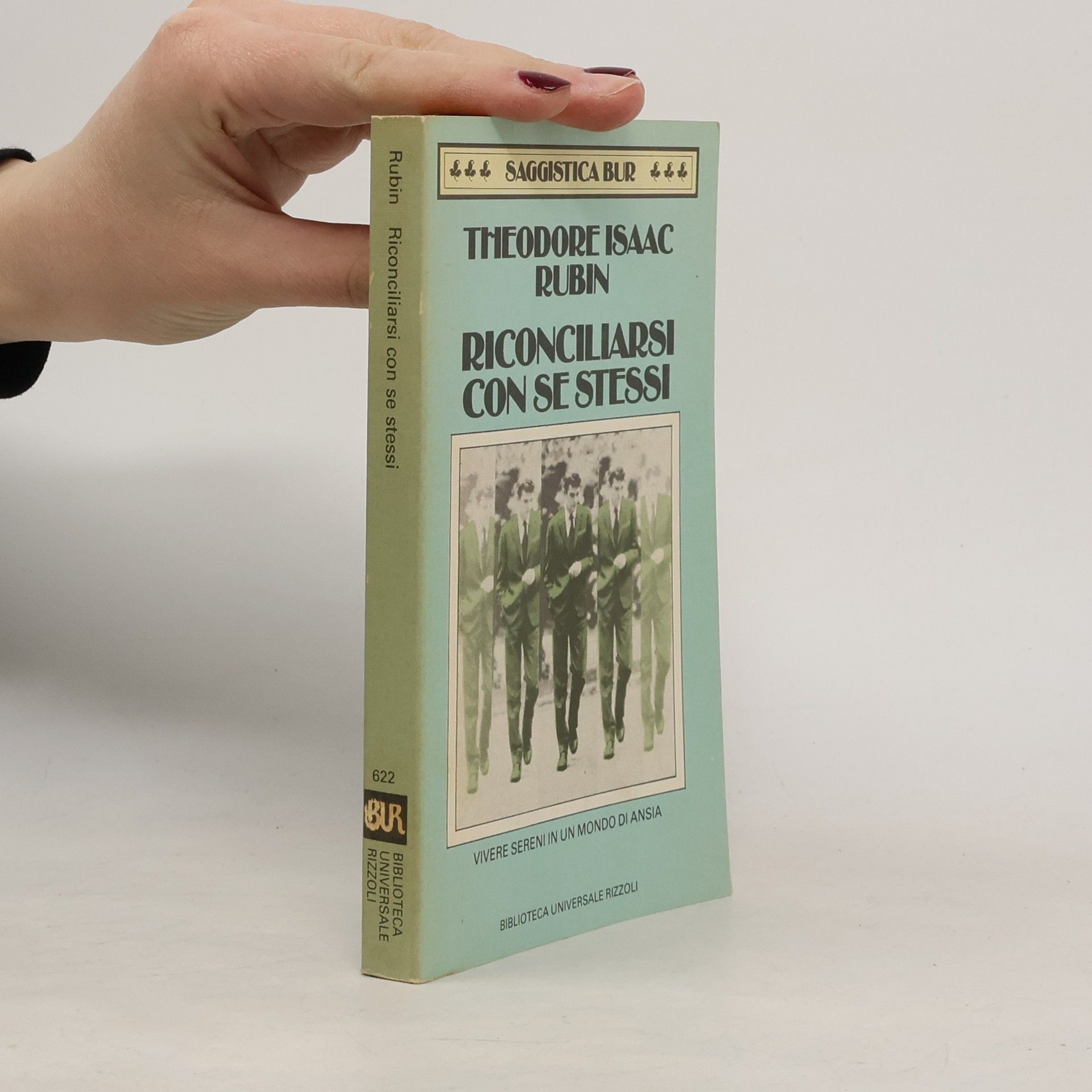 Theodore Isaac Rubin Biblioteca Universale Rizzoli - 622: Riconciliarsi con se stessi
