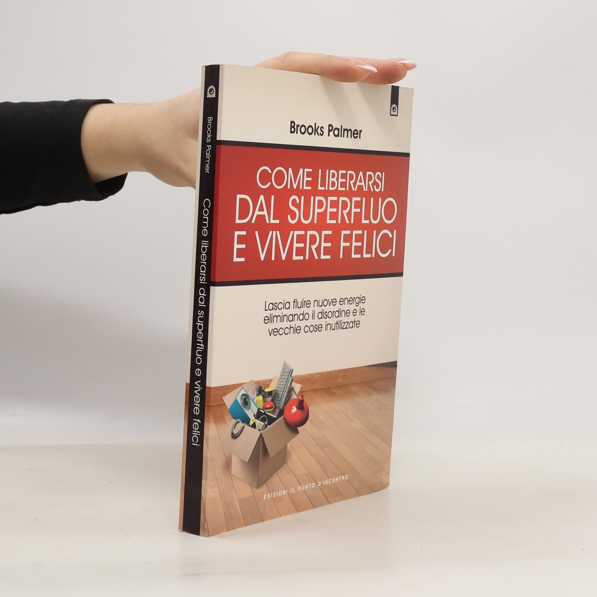 Brooks Palmer Come liberarsi dal superfluo e vivere felici