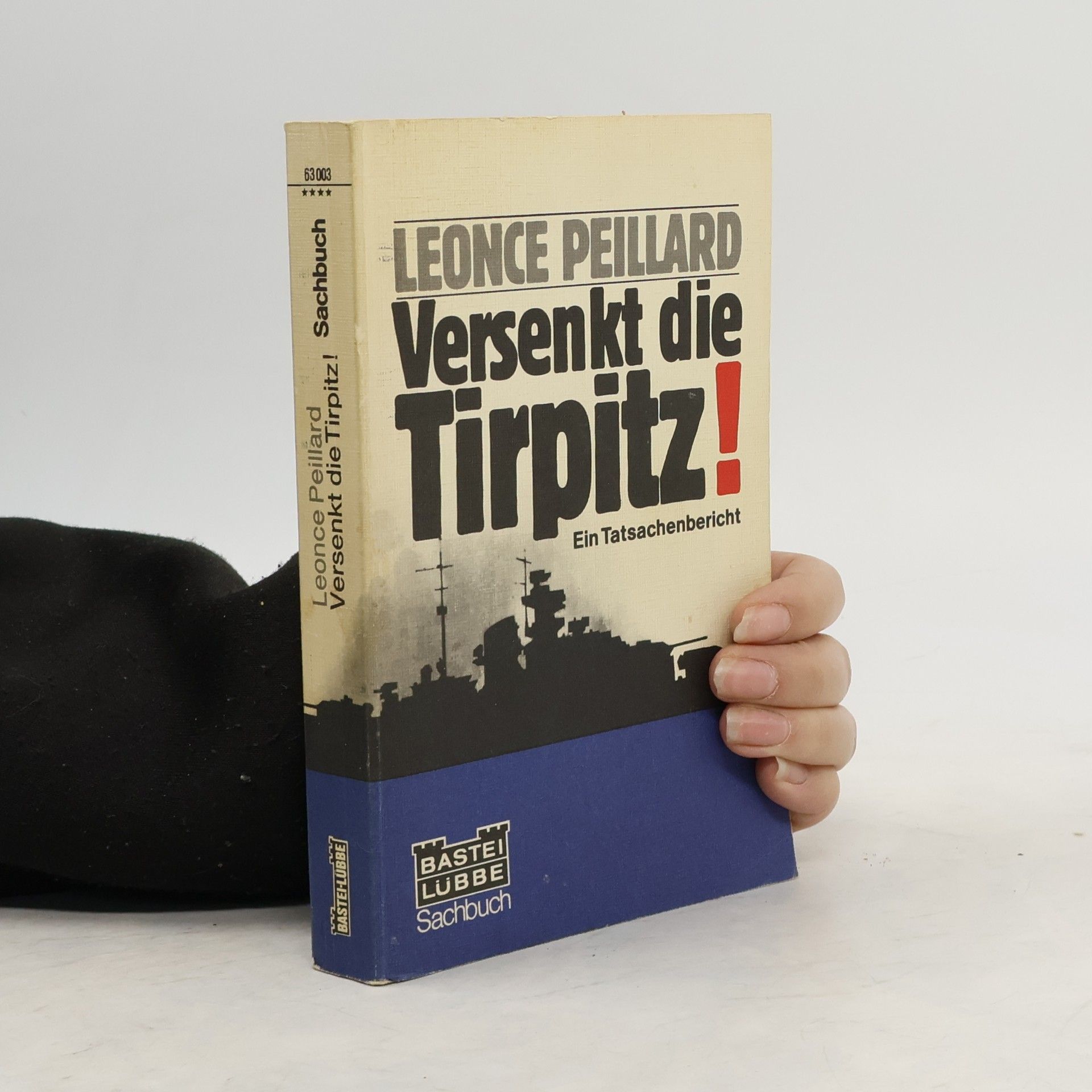 Le once Peillard Versenkt die Tirpitz! : Ein Tatsachenbericht