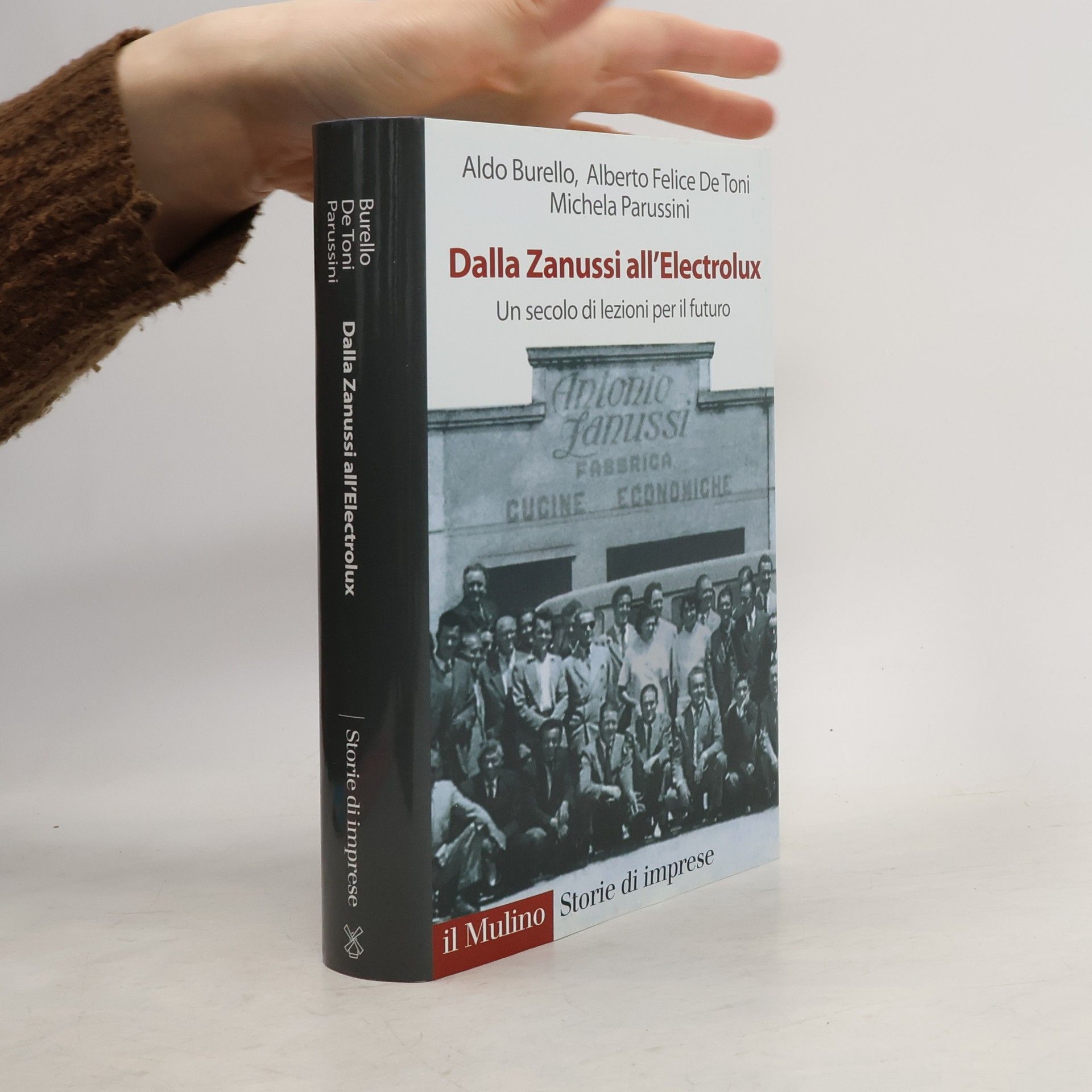 Aldo Burello Storie di imprese: Dalla Zanussi all'Electrolux. Un secolo di lezioni per il futuro