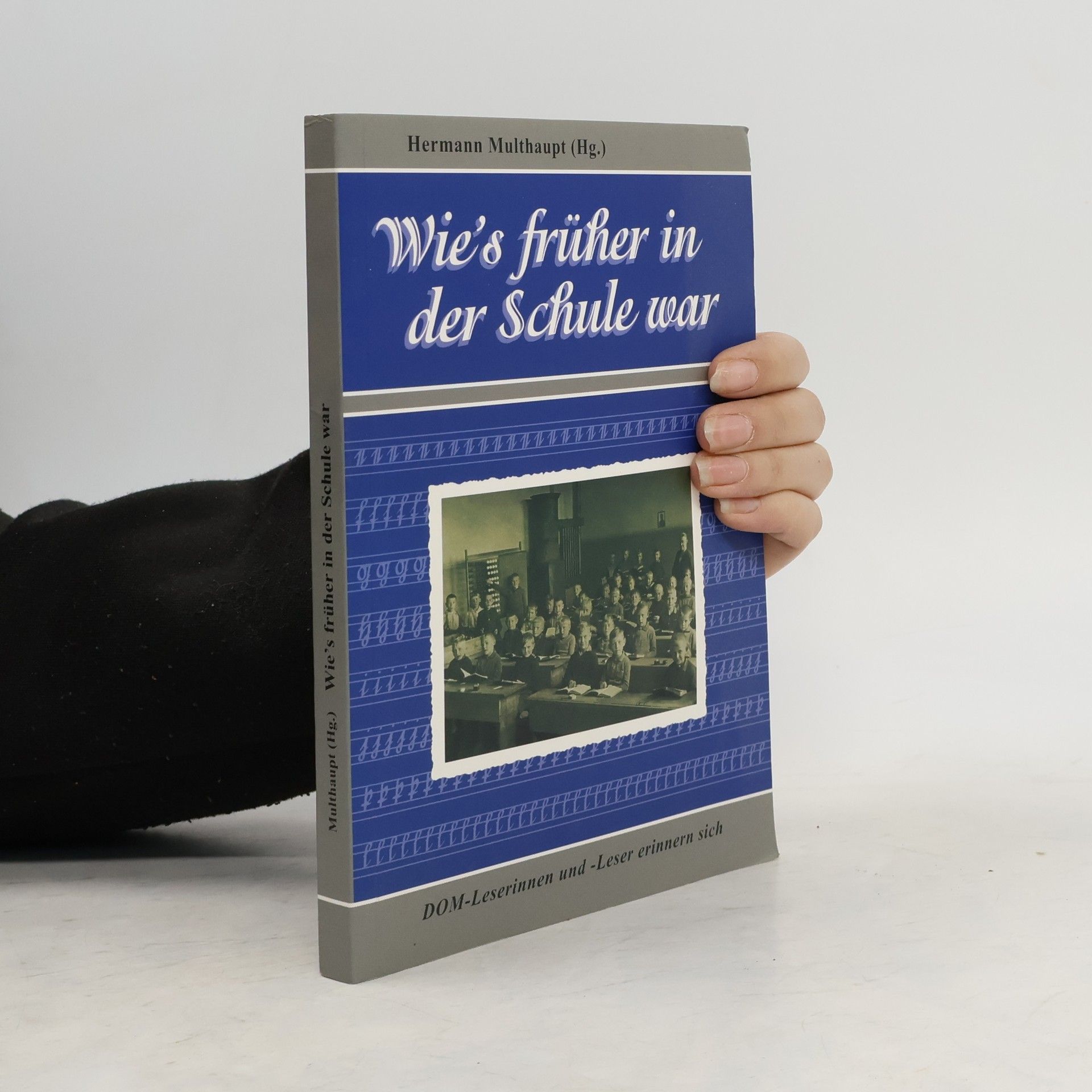 Hermann Multhaupt Wie's früher in der Schule war