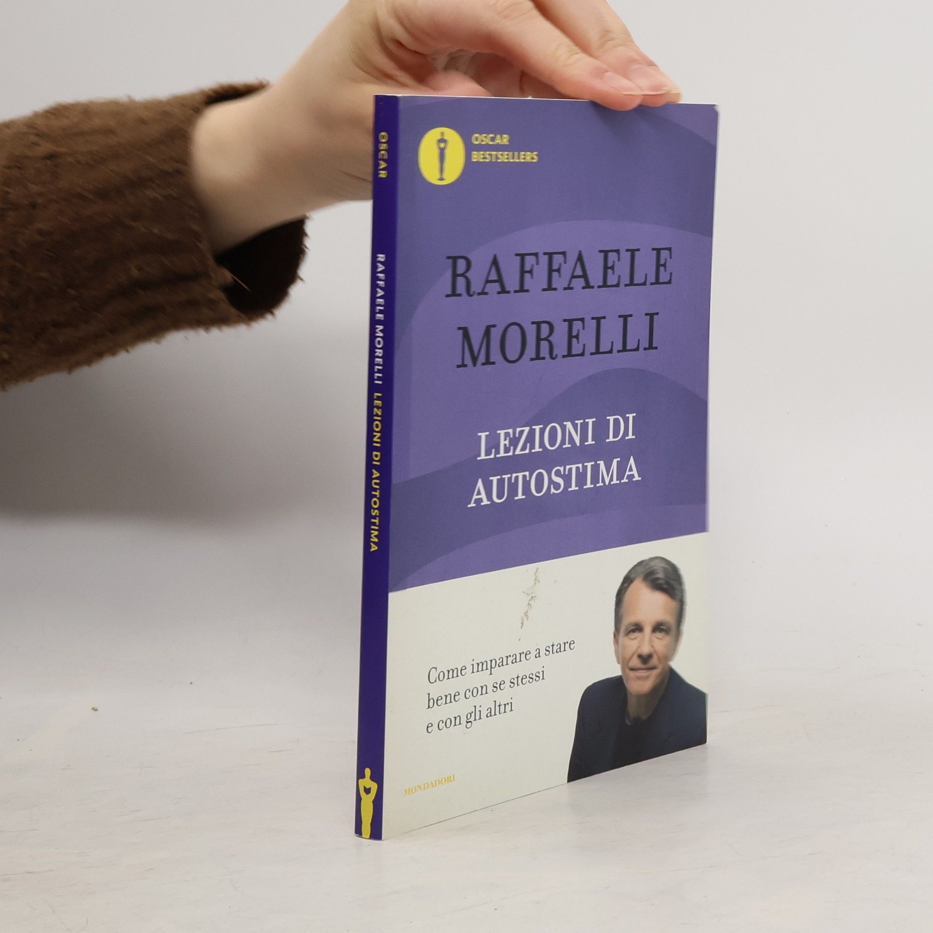 Raffaele Morelli Oscar Bestsellers: Lezioni di autostima. Come imparare a stare bene con se stessi e con gli altri