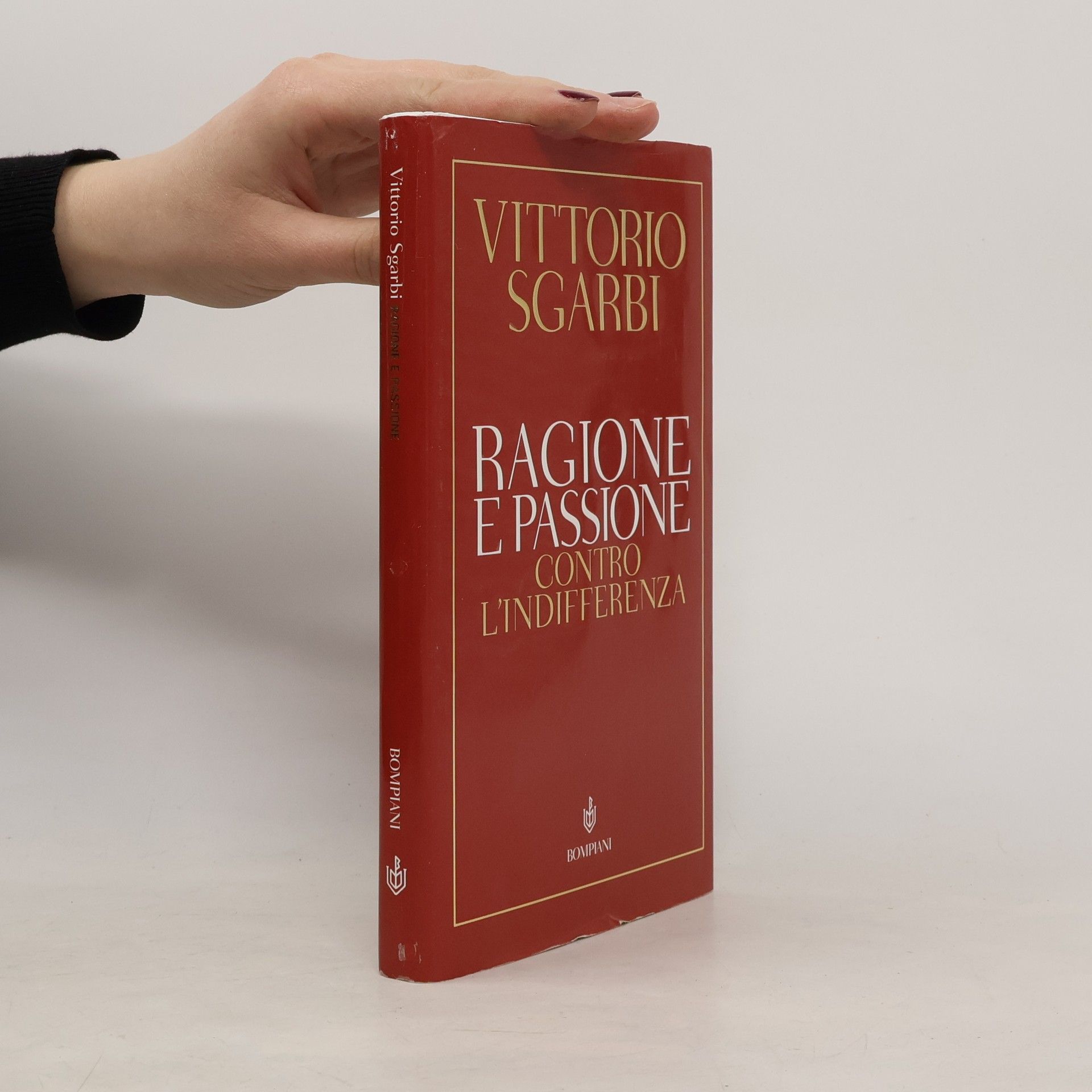 Vittorio Sgarbi Saggi Bompiani: Ragione e passione. Contro l'indifferenza