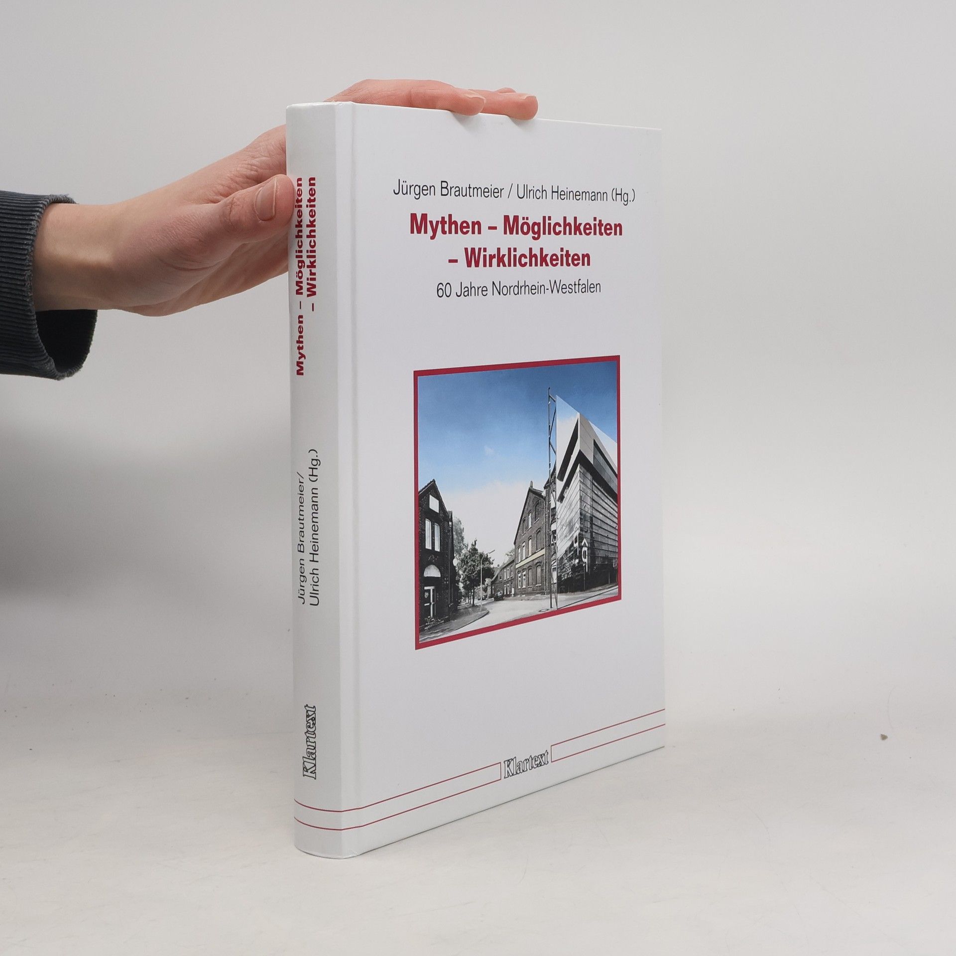 Düsseldorfer Schriften zur Neueren Landesgeschichte und zur Geschichte Nordrhein-Westfalens: Mythen - Möglichkeiten - Wirklichkeiten