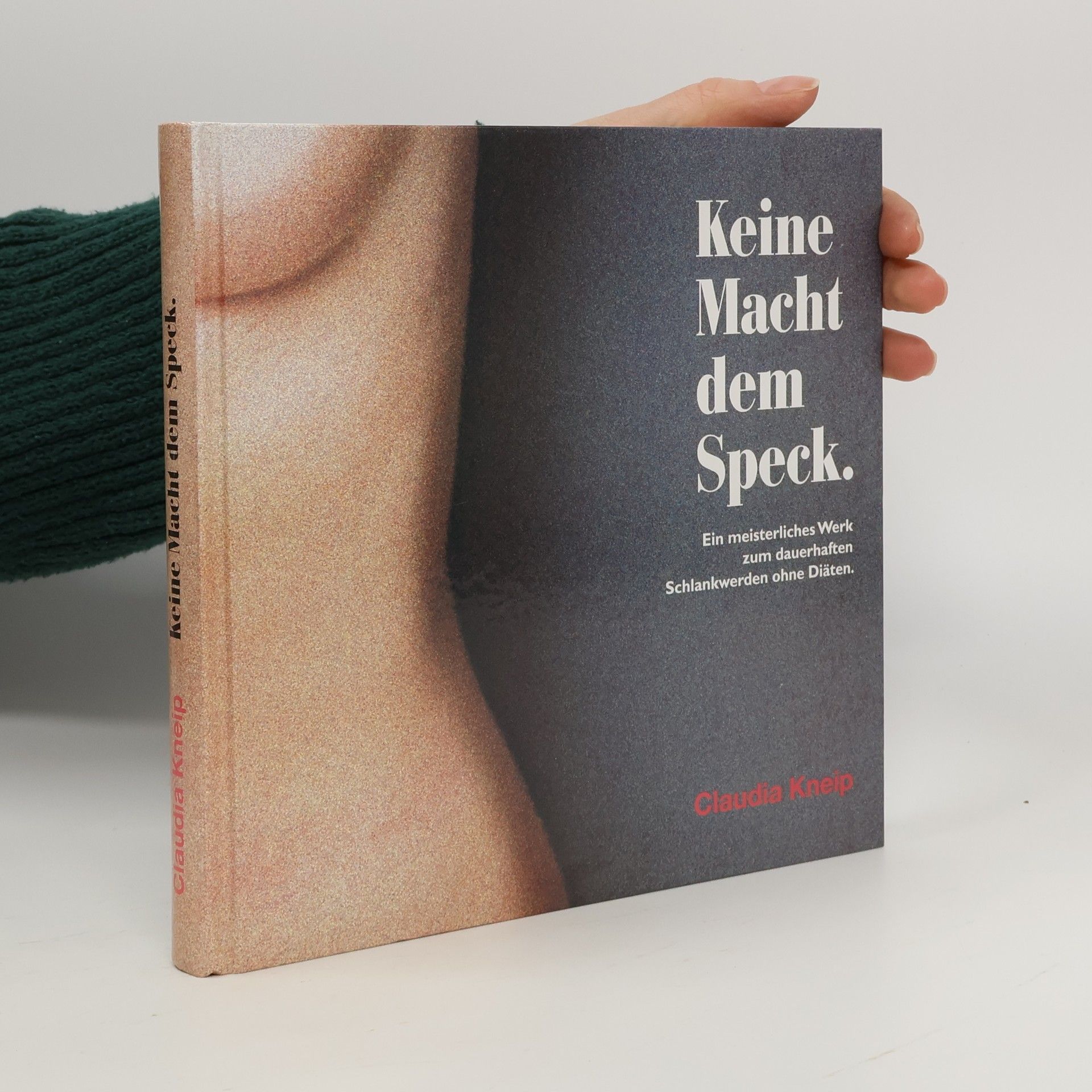 Claudia Kneip Keine Macht dem Speck. Ein meisterliches Werk zum Abnehmen ohne Diäten.