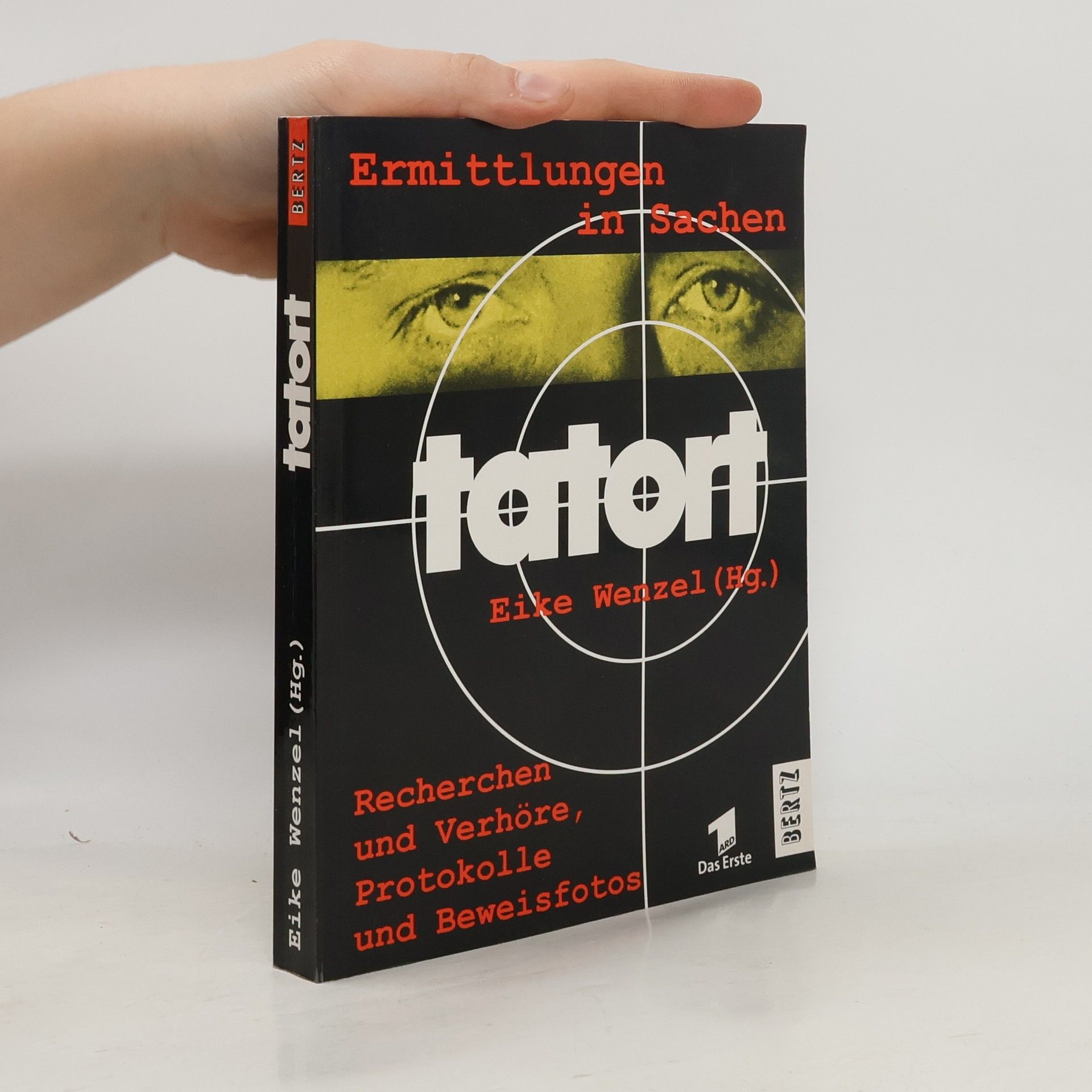 Ermittlungen in Sachen TATORT. Recherchen und Verhöre, Protokolle und Beweisfotos