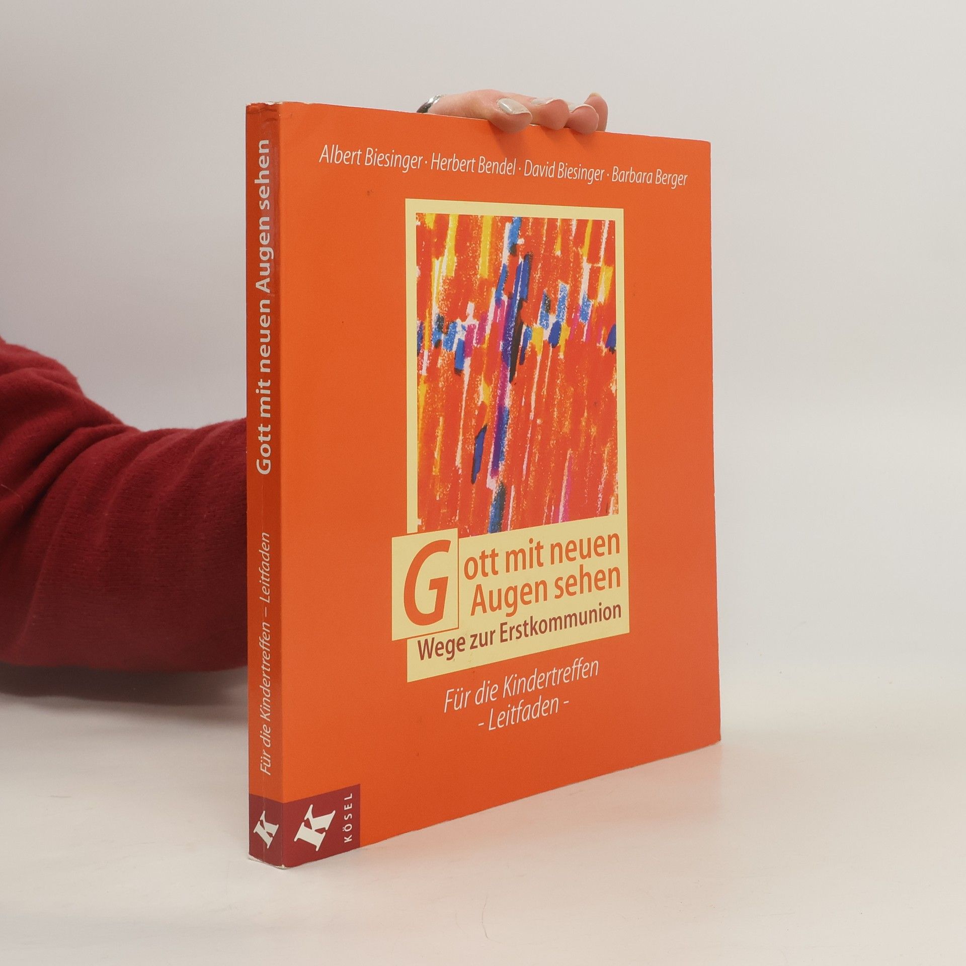 Albert Biesinger Gott mit neuen Augen sehen. Wege zur Erstkommunion.