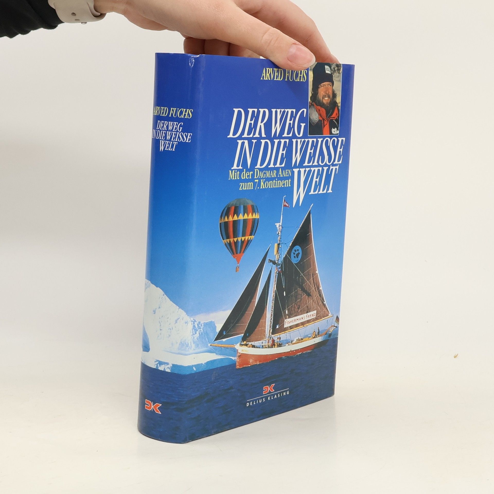 Arved Fuchs Der Weg in die weiße Welt. Mit der 'Dagmar Aaen' zum 7. Kontinent.