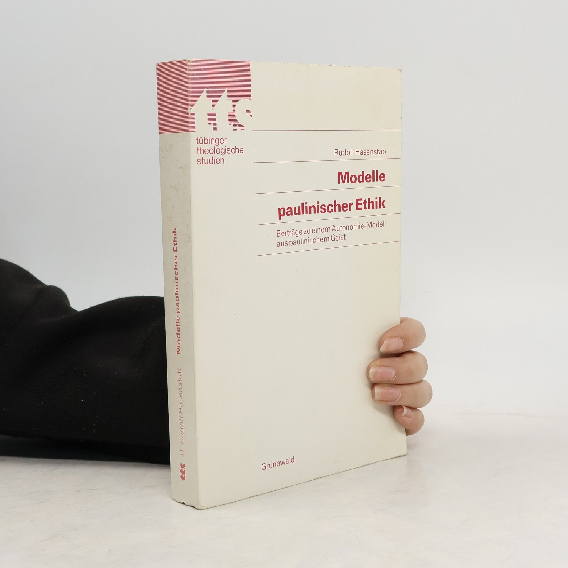 Rudolf Hasenstab Tübinger Theologische Studien - 11: Modelle paulinischer Ethik