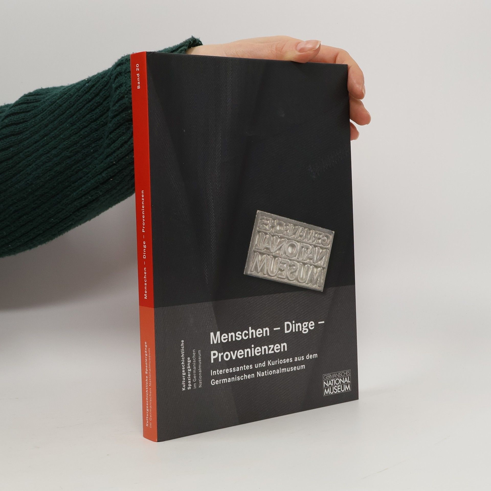 Silvia Glaser Kulturgeschichtliche Spaziergänge im Germanischen Nationalmuseum - 20: Menschen – Dinge – Provenienzen