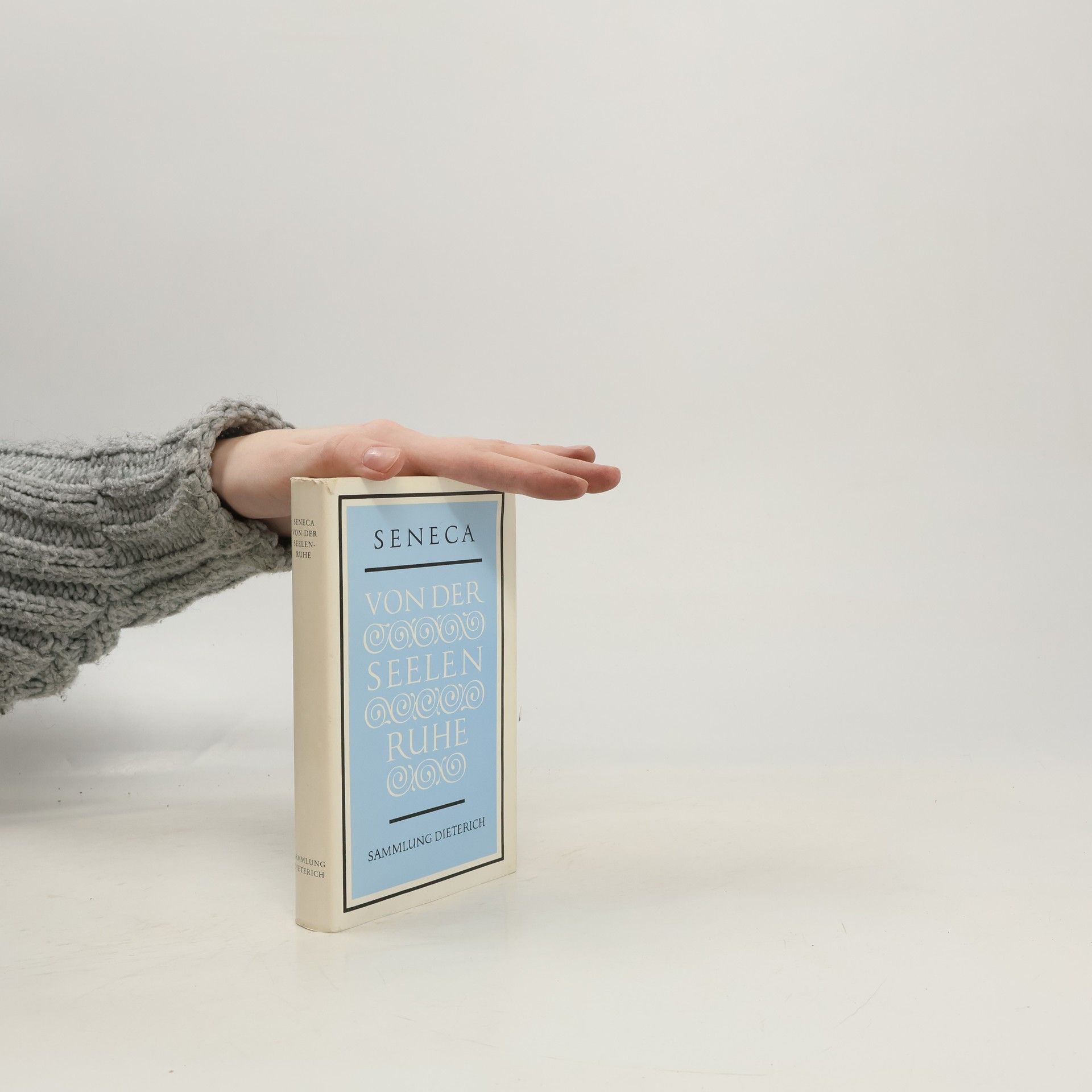 Lucius Annaeus Seneca Von der Seelen Ruhe