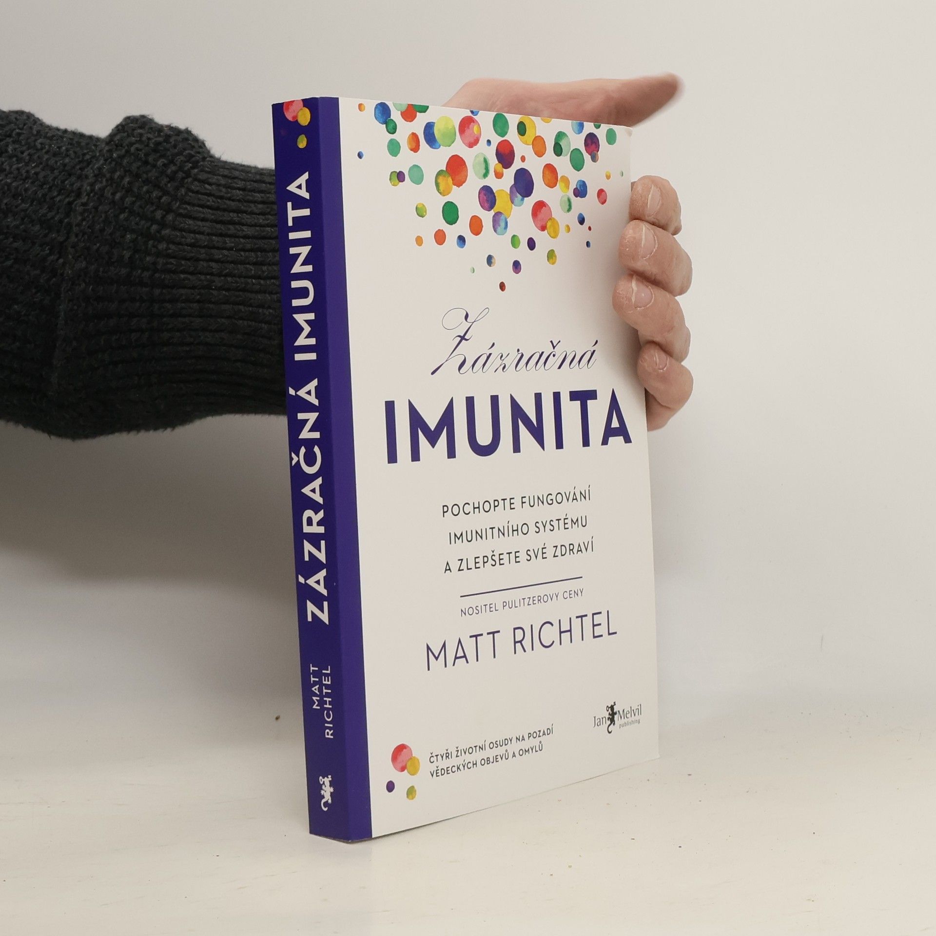 Matt Richtel Zázračná imunita : pochopte fungování imunitního systému a zlepšete své zdraví