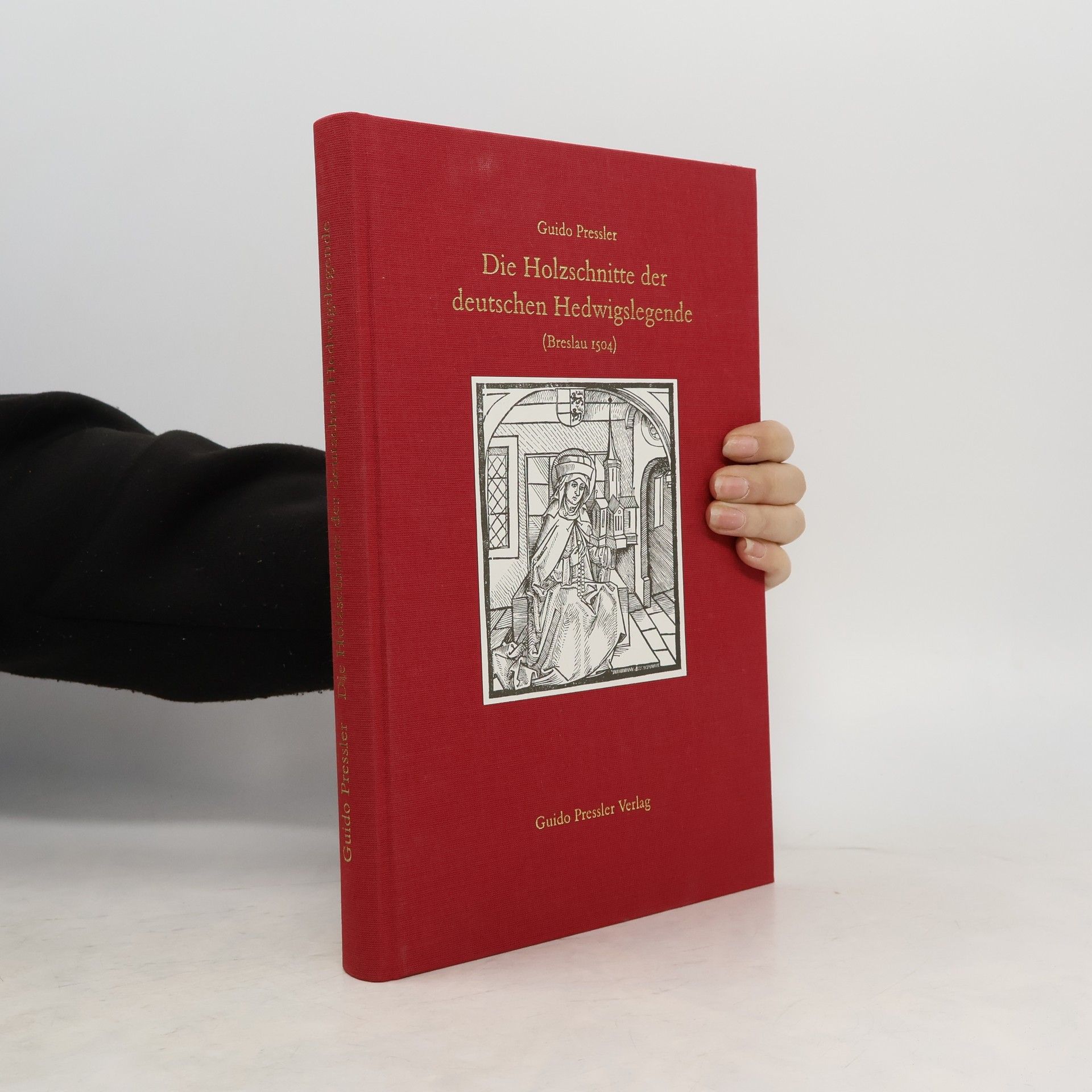 Guido Pressler Die Holzschnitte der deutschen Hedwigslegende (Breslau 1504)