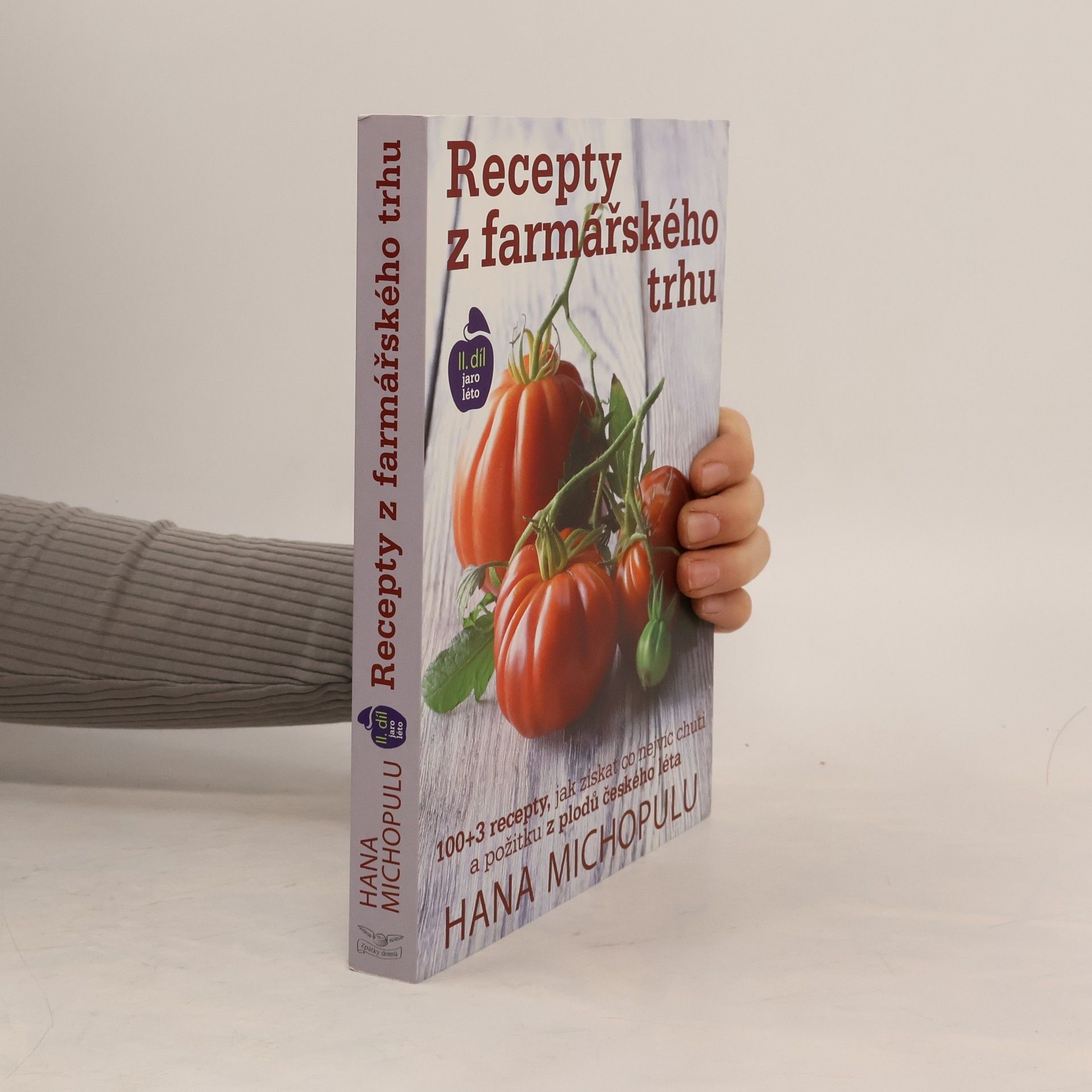 Hana Michopulu Recepty z farmářského trhu. II. díl Jaro, léto