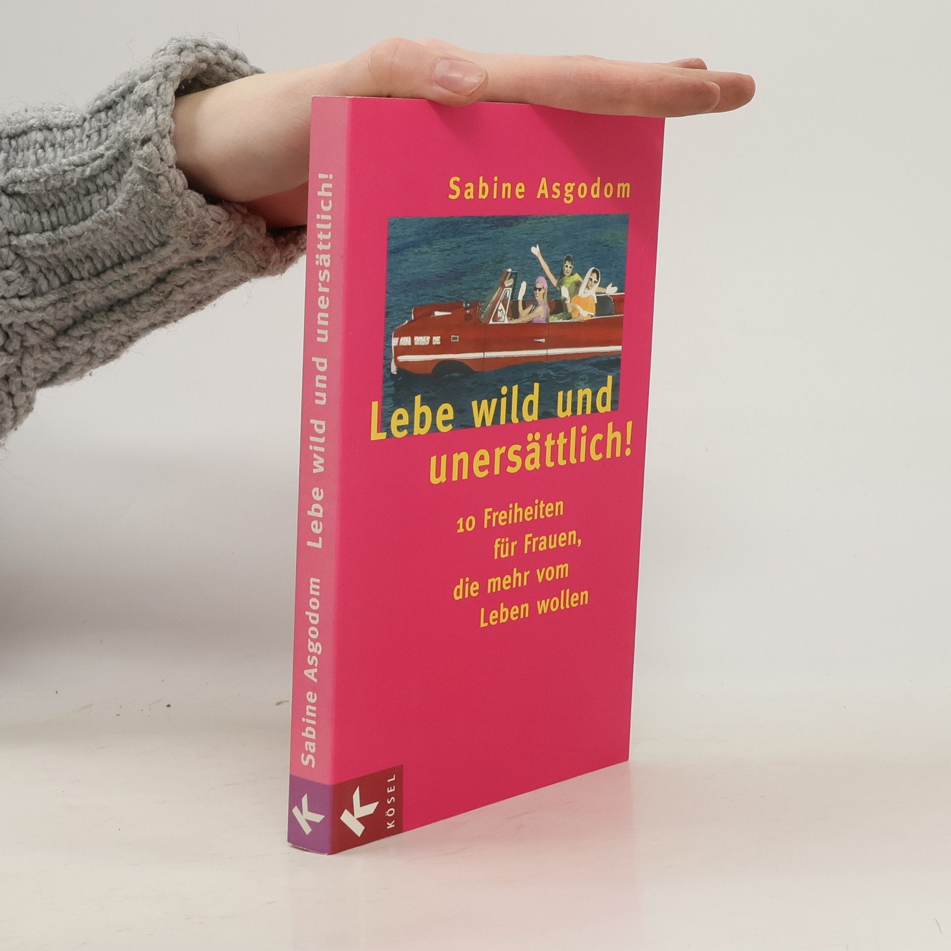 Sabine Asgodom Lebe wild und unersättlich!